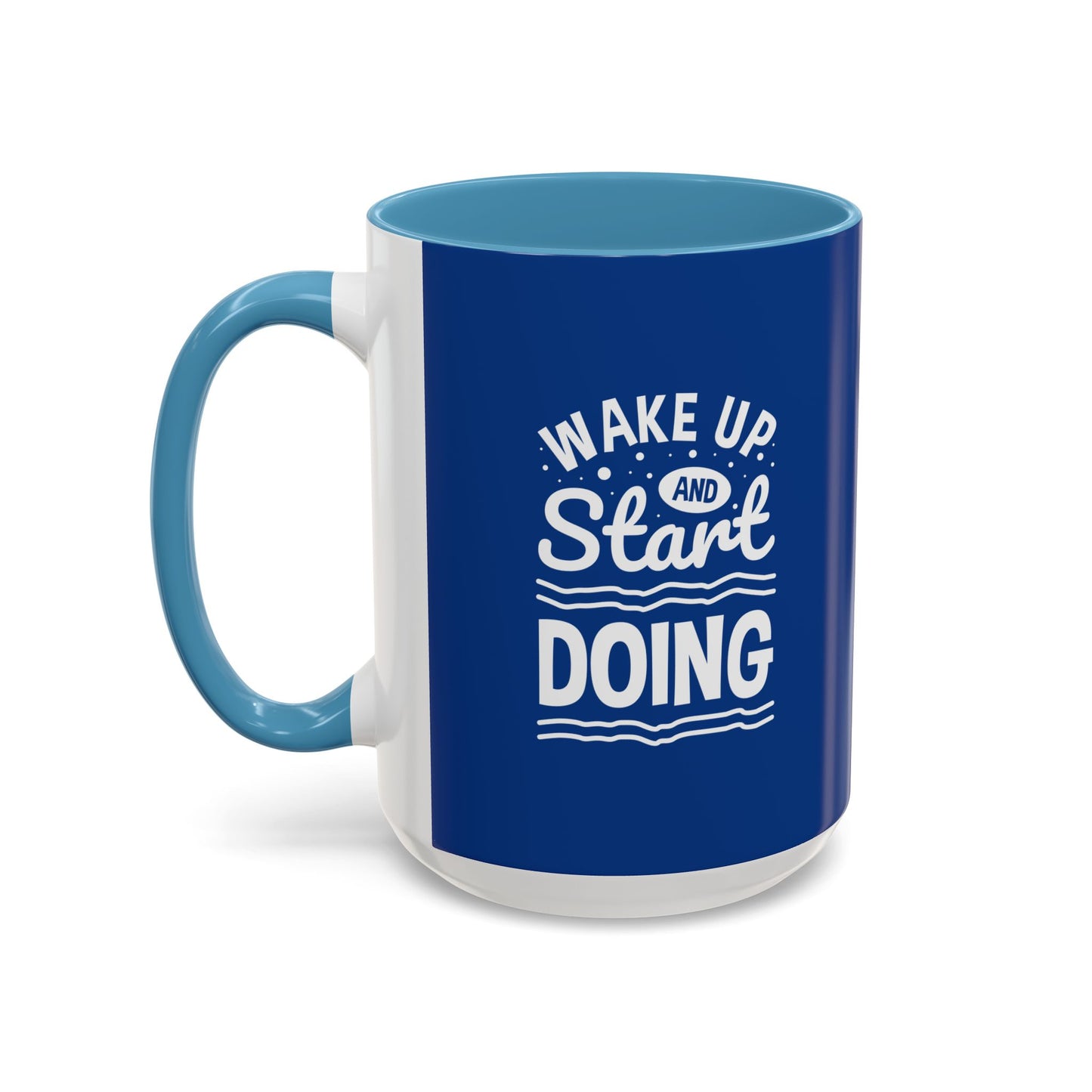 Wake Up And Start Doing Accent Coffee Mug (11, 15oz)