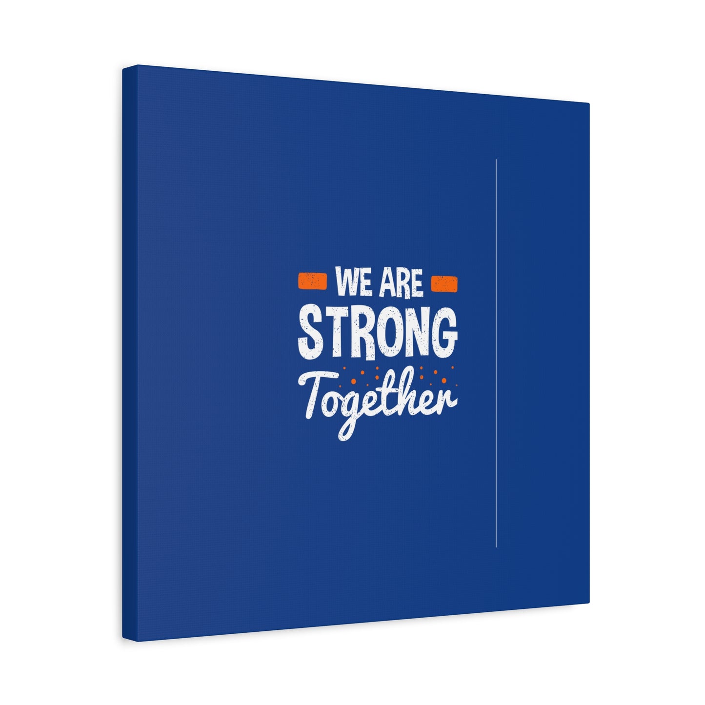 We Are Strong Together Matte Canvas, Stretched, 1.25"