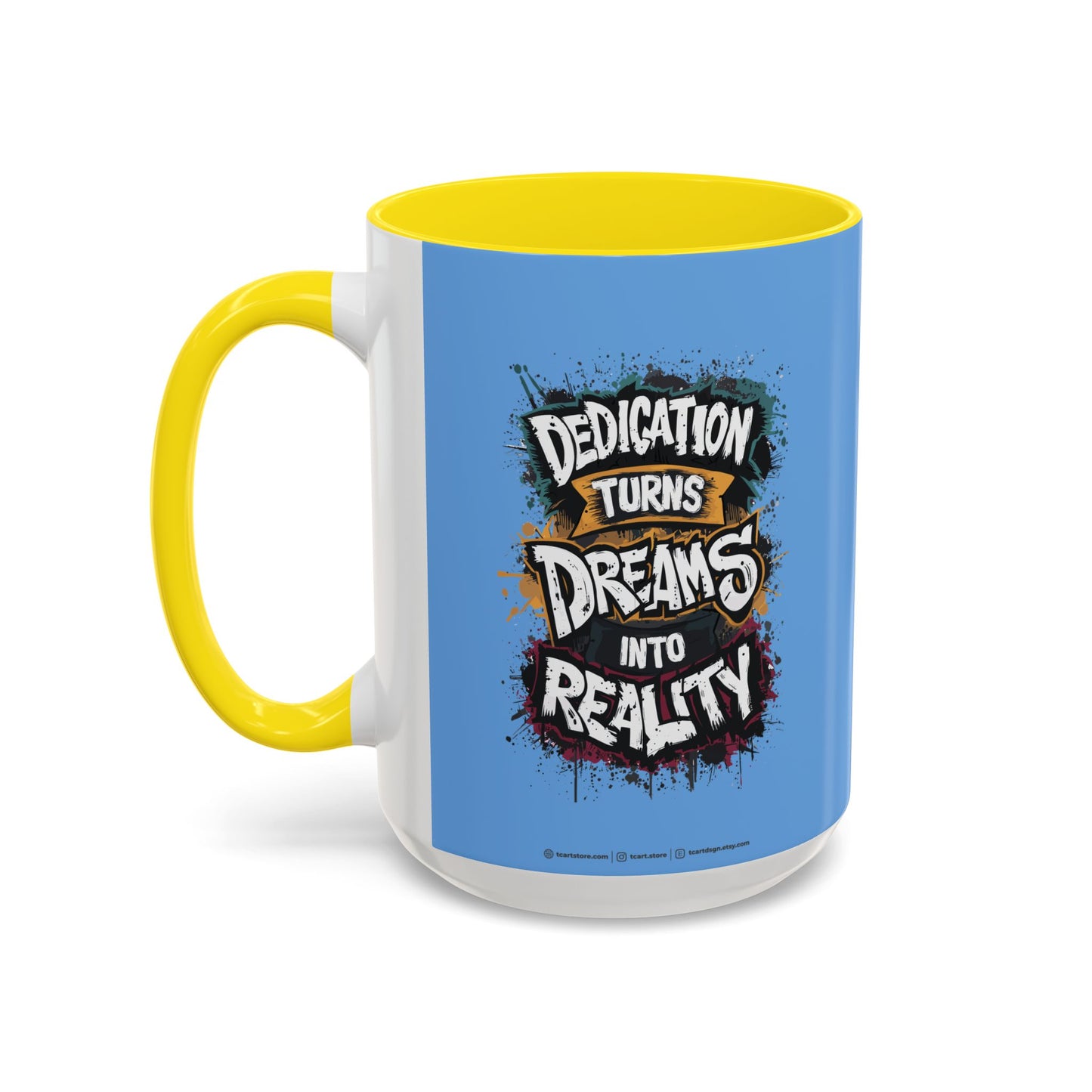 Dedication Turns Dreams Into Reality Accent Coffee Mug (11, 15oz)
