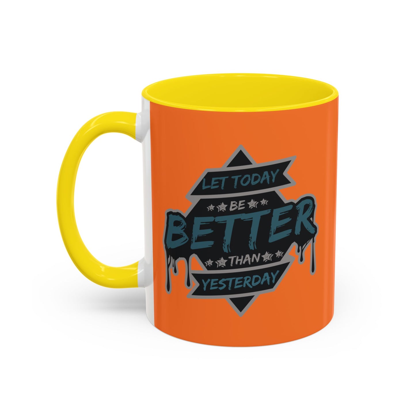 Let Today Be Better Than Yesterday Accent Coffee Mug (11, 15oz)