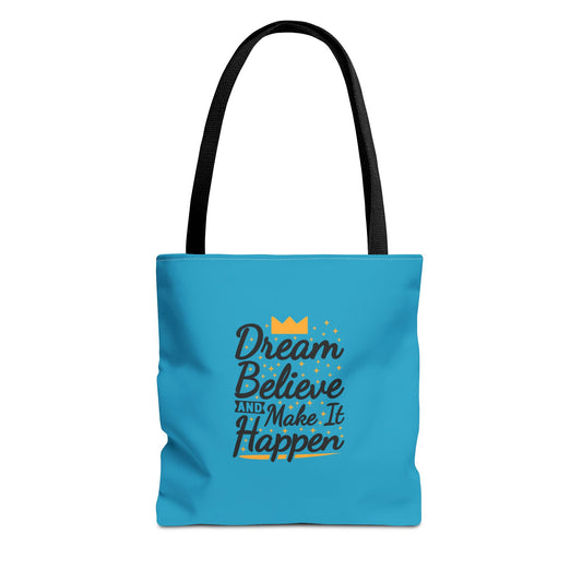 Dream Believe And Make It Happen Tote Bag (AOP)