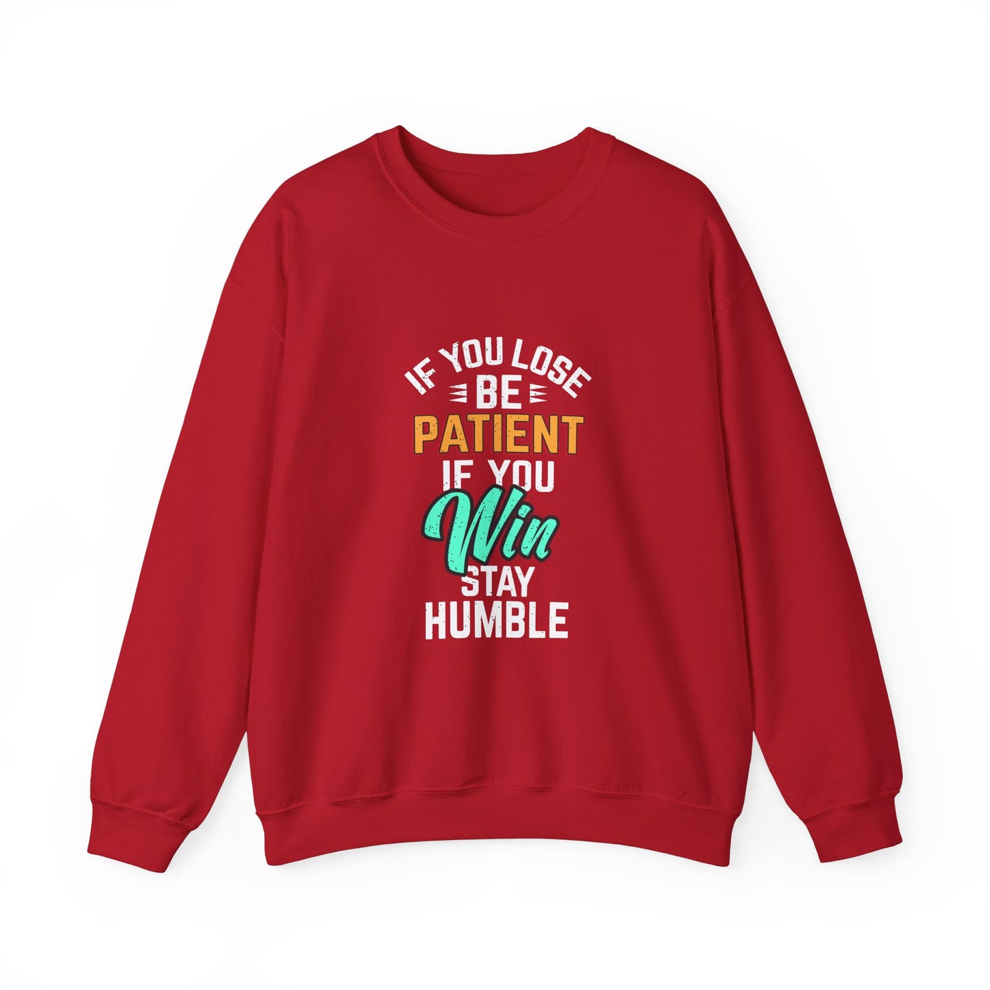 If You Loss Be Patient If You Win Stay Humble Unisex Heavy Blend™ Crewneck Sweatshirt