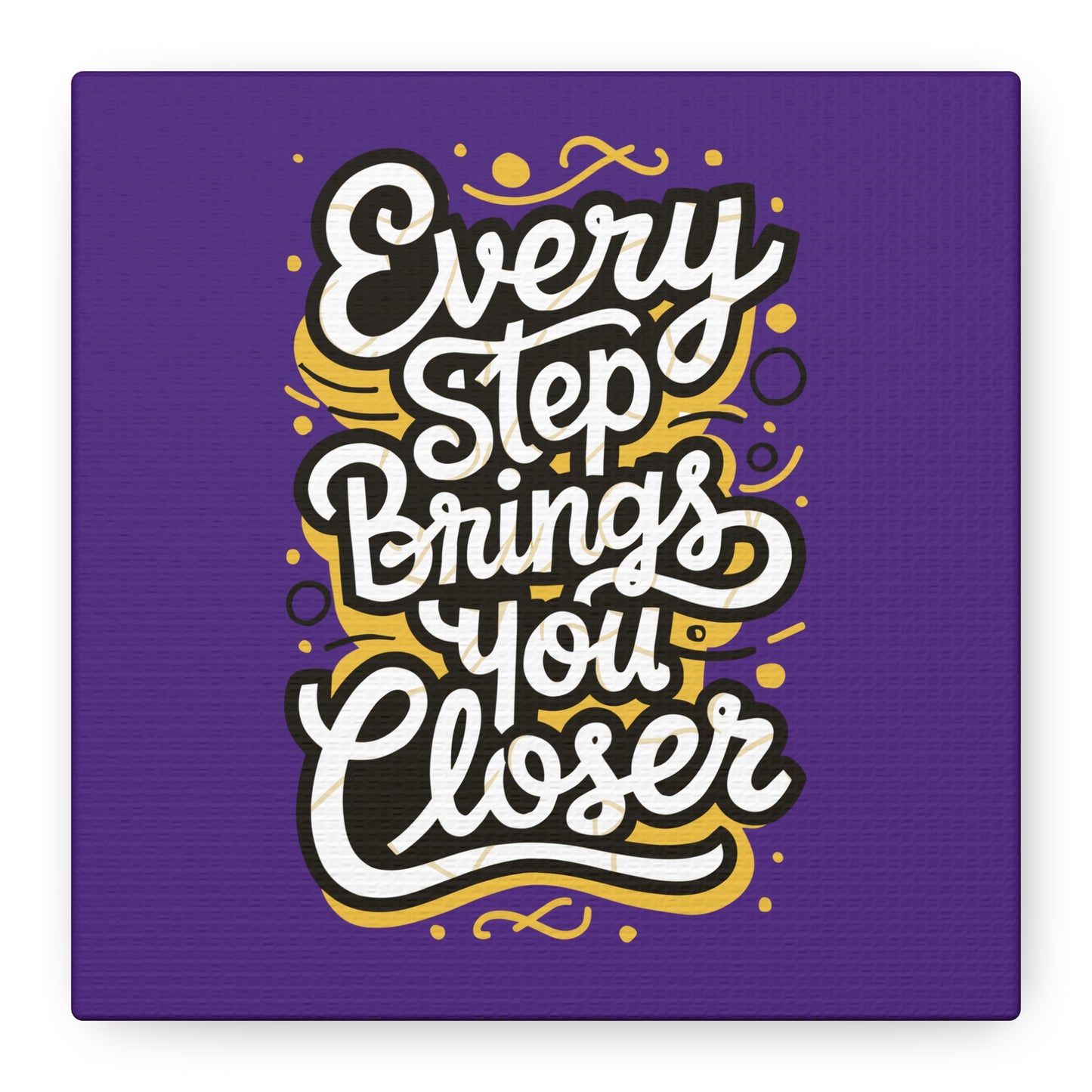 Every Step Brings You Closer Matte Canvas, Stretched, 1.25"