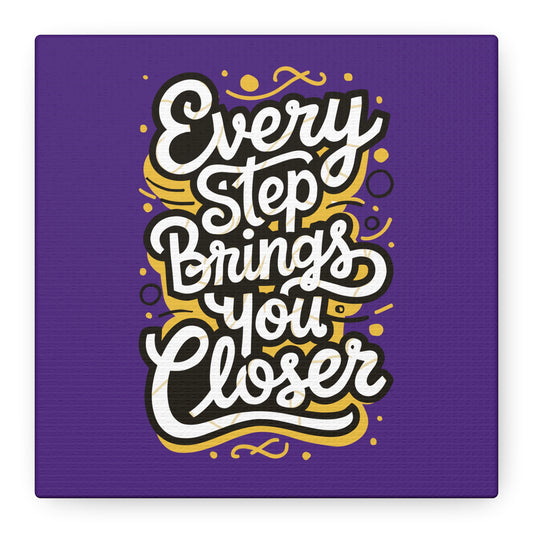 Every Step Brings You Closer Matte Canvas, Stretched, 1.25"