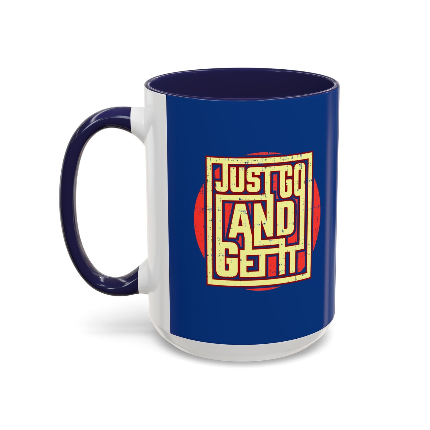 Just Go And Get It Accent Coffee Mug (11, 15oz)