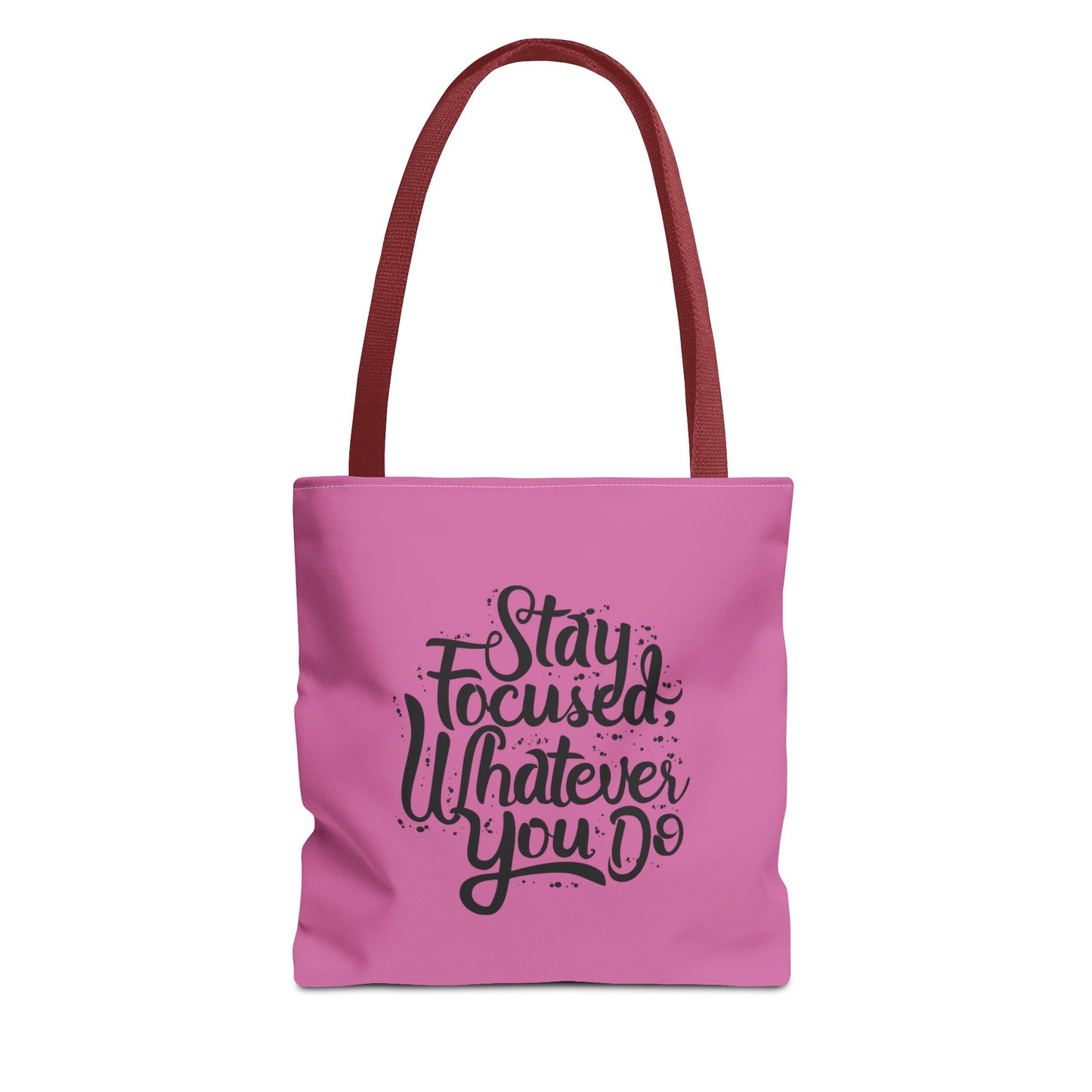 Stay Focused Whatever You Do Tote Bag (AOP)