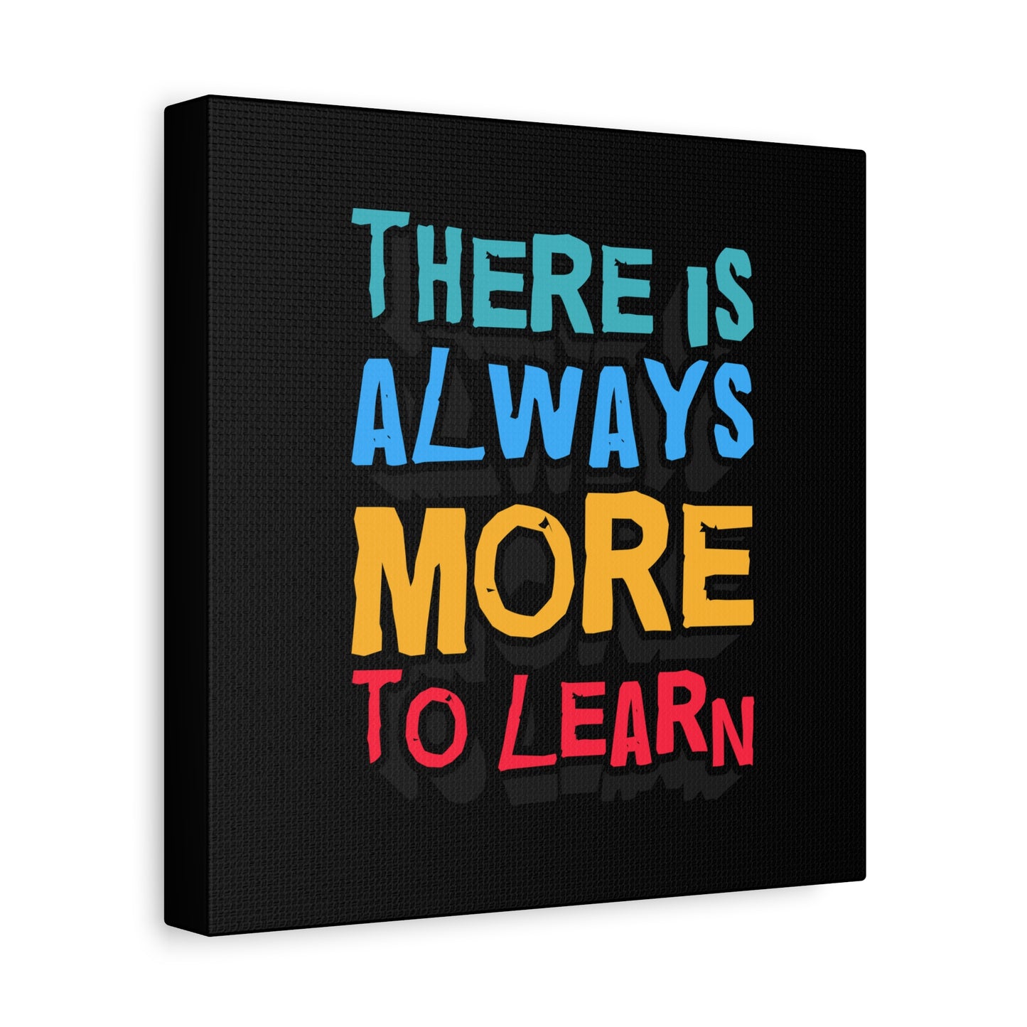 There Is Always More To Learn Matte Canvas, Stretched, 1.25"