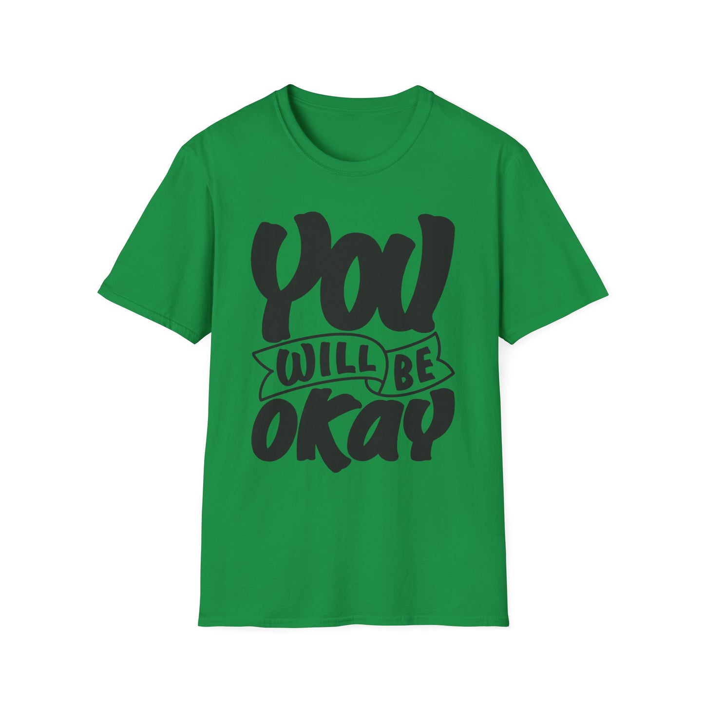 You Will Be Okay  Unisex Softstyle T-Shirt