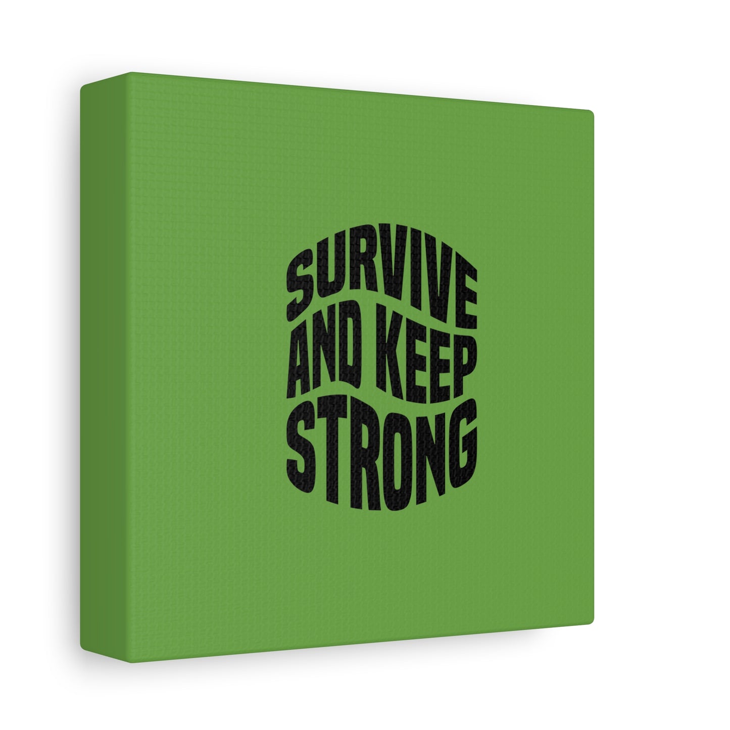 Survive And Keep Strong Matte Canvas, Stretched, 1.25"