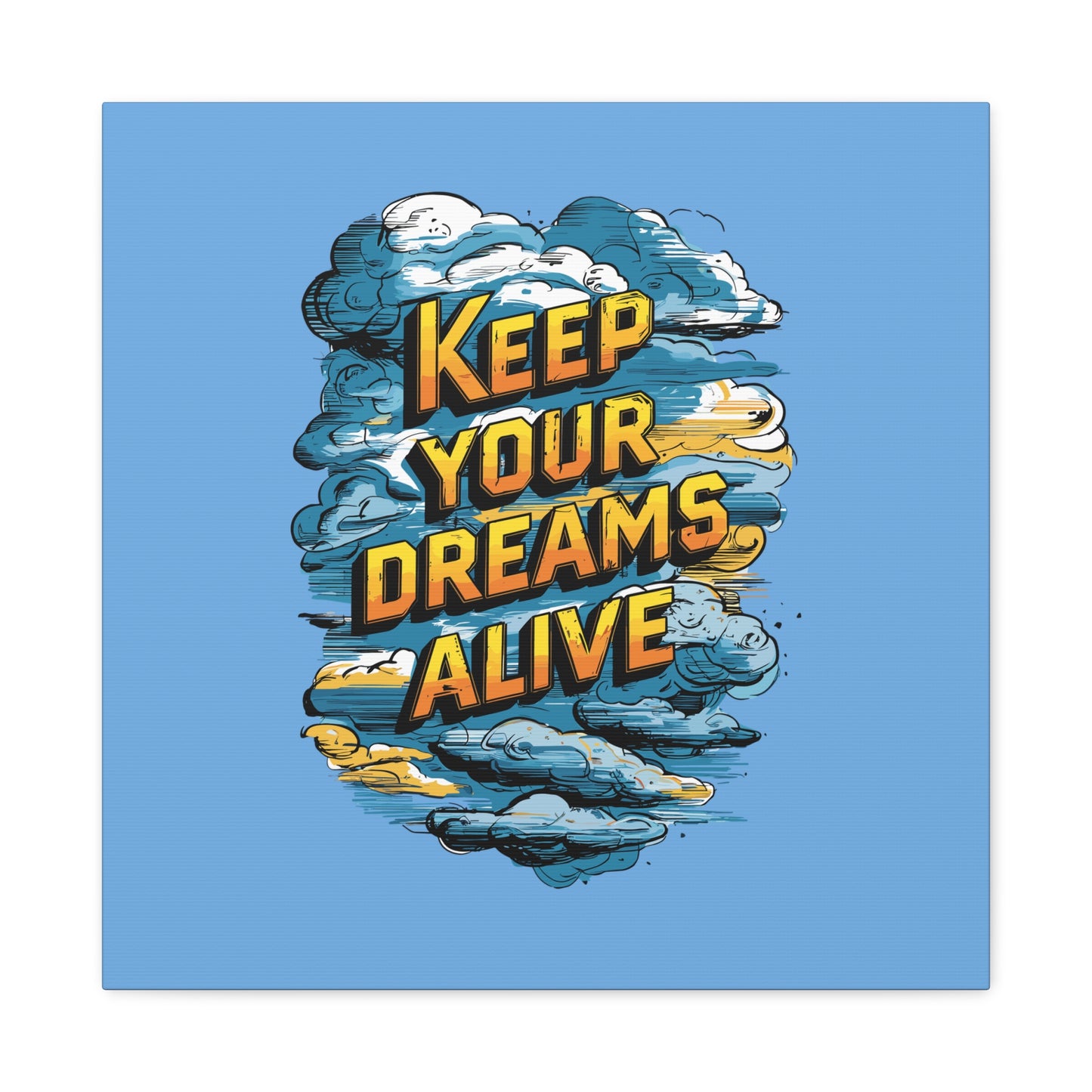 Keep Your Dreams Alive Matte Canvas, Stretched, 1.25"