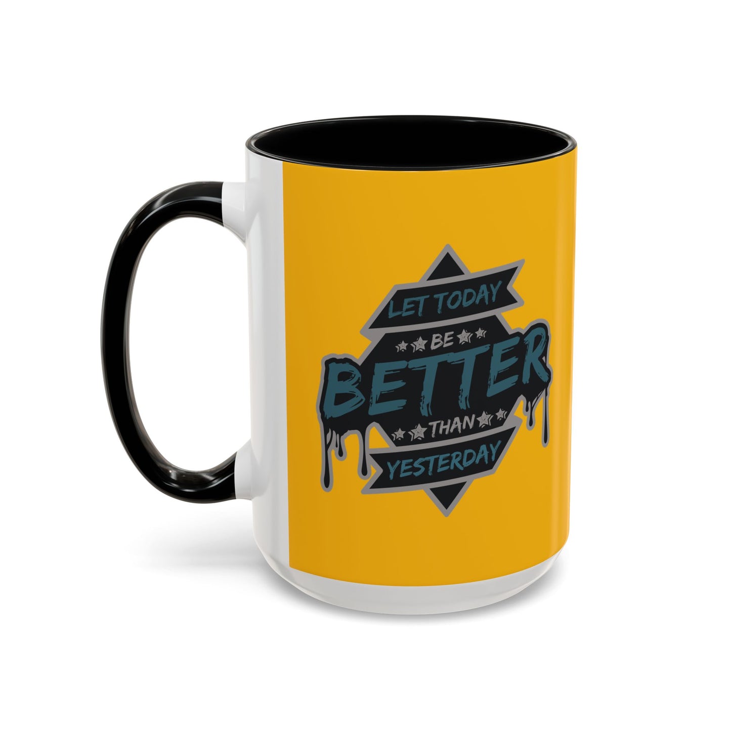 Let Today Be Better Than Yesterday Accent Coffee Mug (11, 15oz)