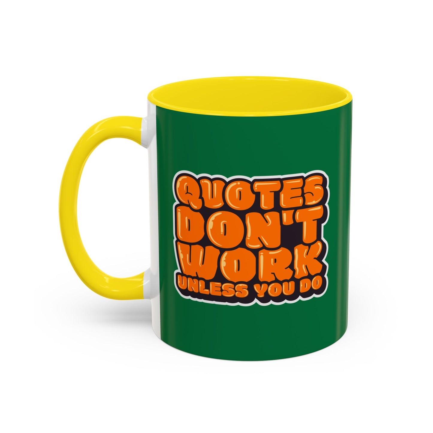 Quotes Don't Work Unless You Do Accent Coffee Mug (11, 15oz)