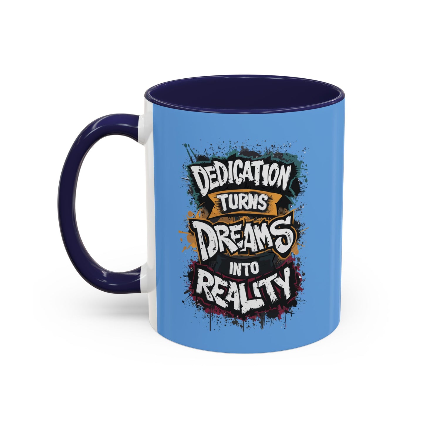 Dedication Turns Dreams Into Reality Accent Coffee Mug (11, 15oz)