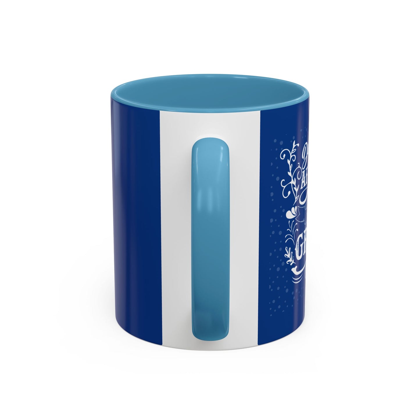 Don't Be Afraid To Be Great Accent Coffee Mug (11, 15oz)