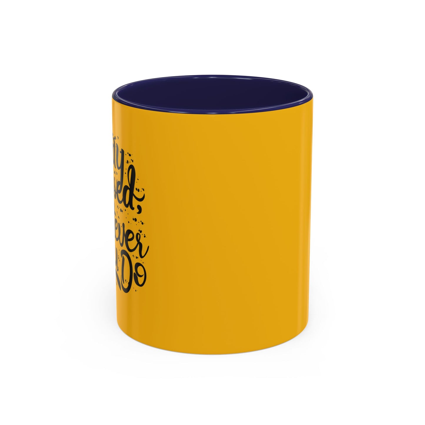 Stay Focuse Whatever You Do Accent Coffee Mug (11, 15oz)