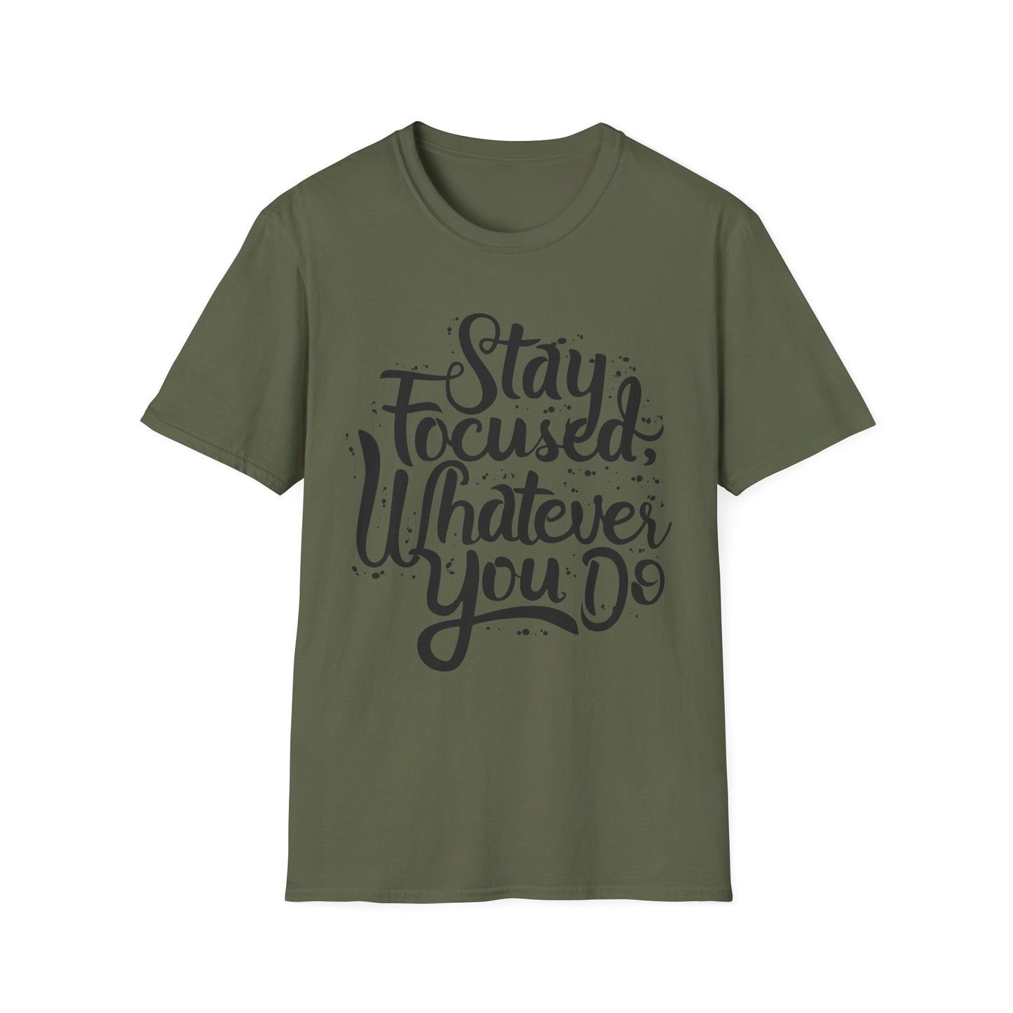Stay Focuse Whatever You do  Unisex Softstyle T-Shirt
