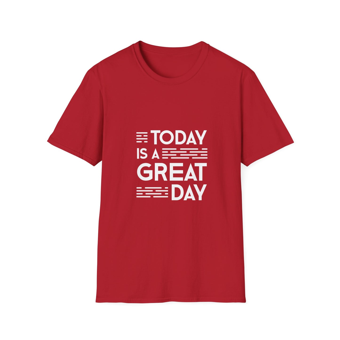 Today Is A Great Day Unisex Softstyle T-Shirt