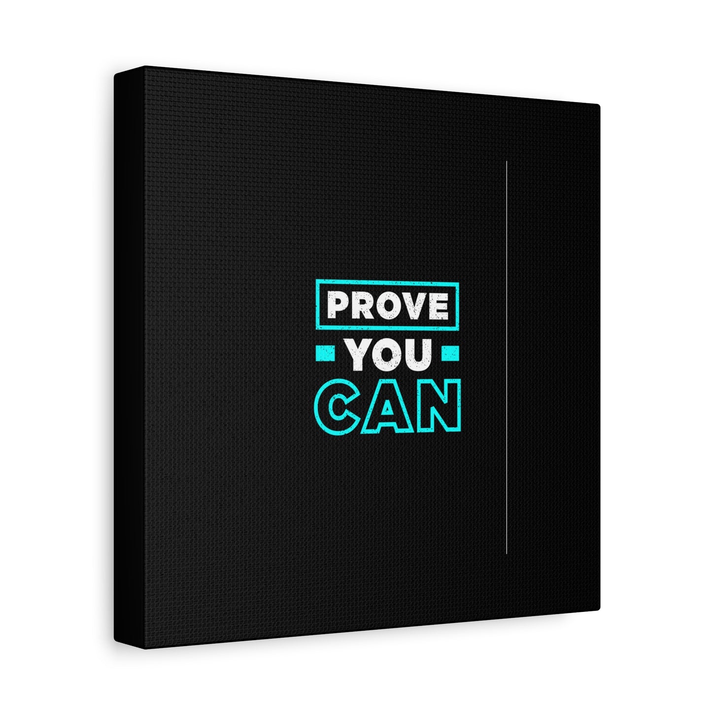 Prove You Can Matte Canvas, Stretched, 1.25"