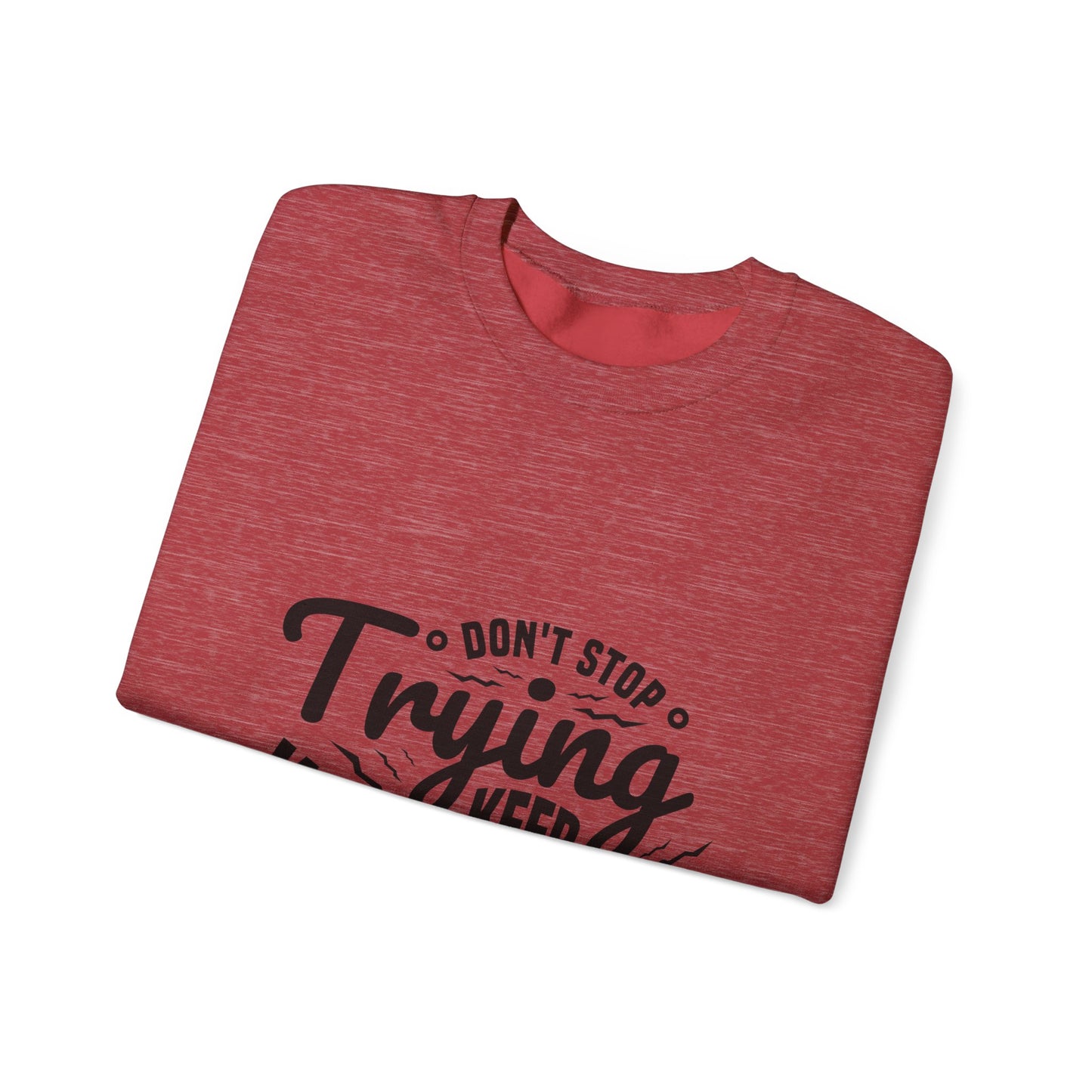 Don't Trying Keep Working Unisex Heavy Blend™ Crewneck Sweatshirt