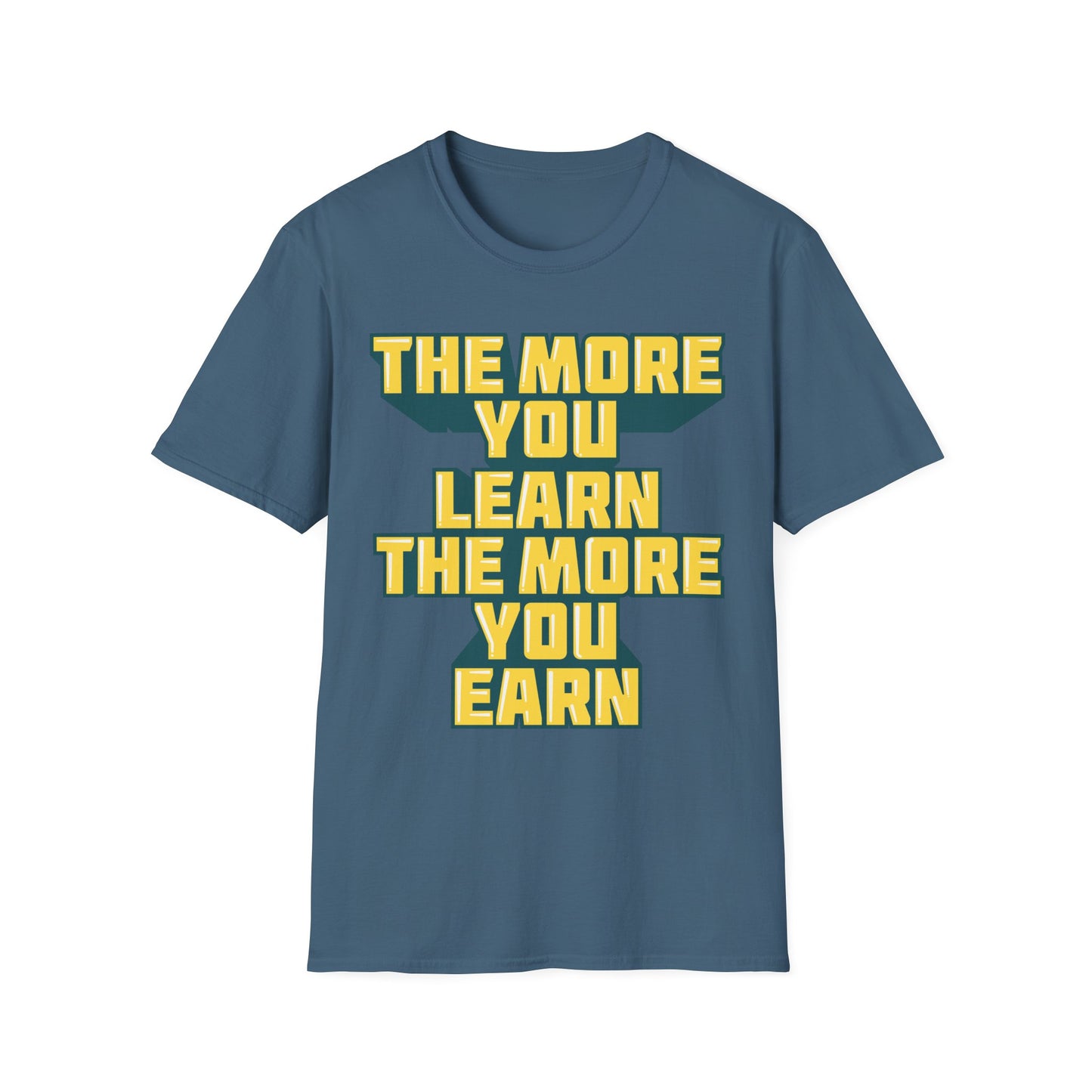 The More You Learn The More You Earn Unisex Softstyle T-Shirt