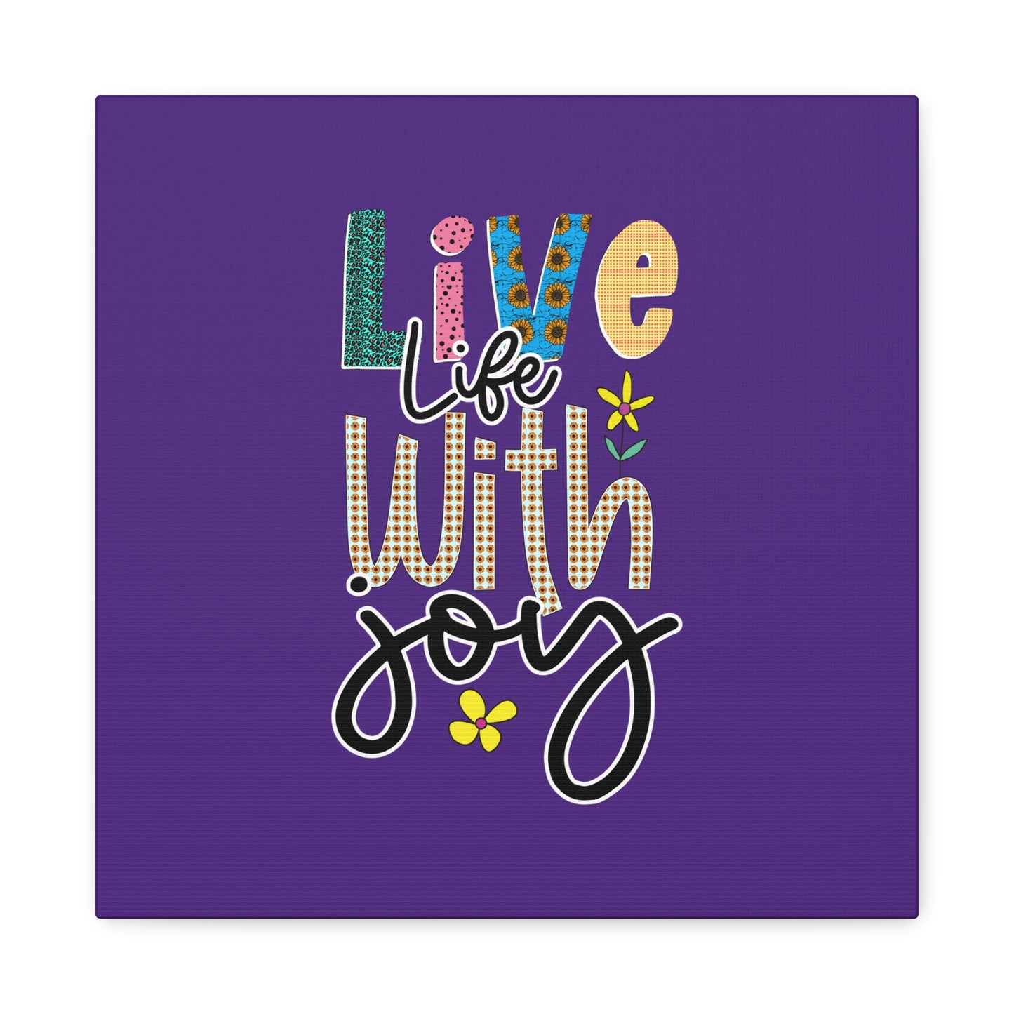 Live Life With Joy Matte Canvas, Stretched, 1.25"