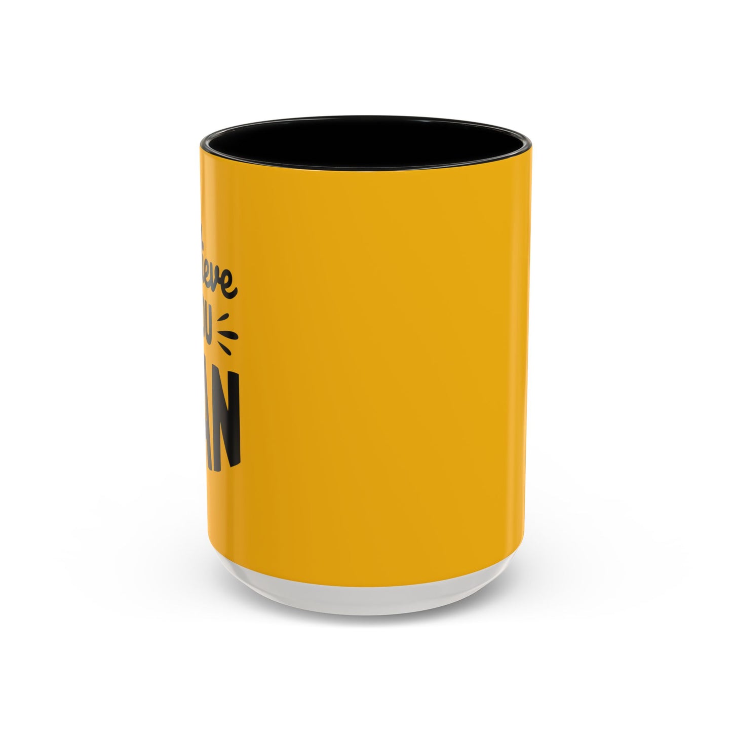 Believe You Can Accent Coffee Mug (11, 15oz)