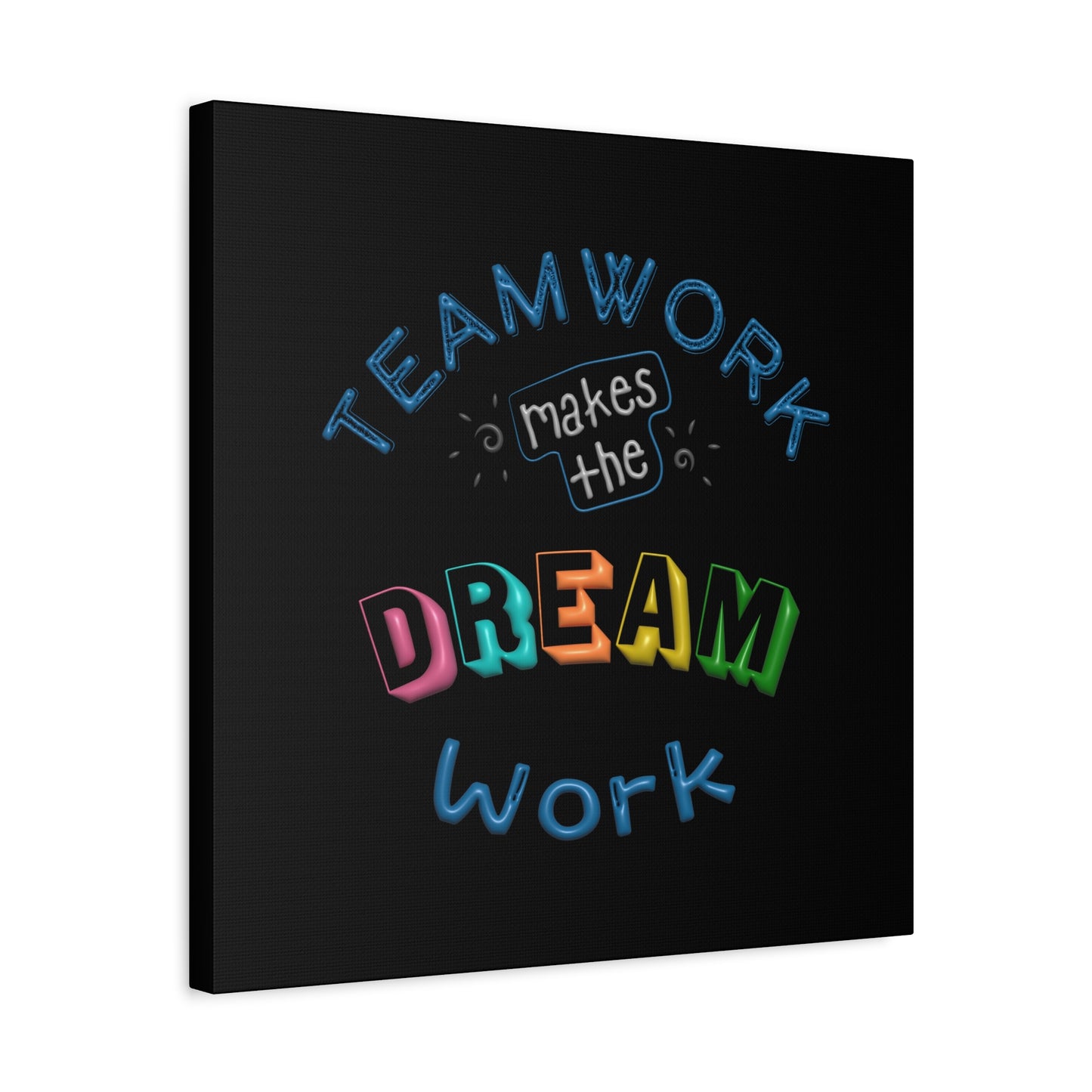 Team Work Makes The Dream Work Matte Canvas, Stretched, 1.25"