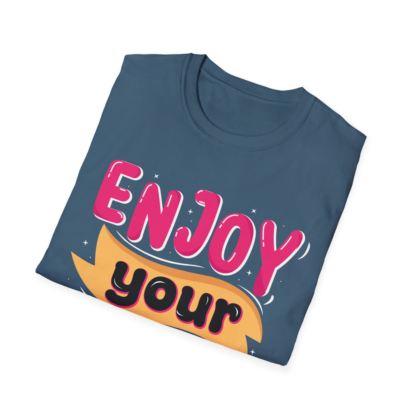 Enjoy Your Life Unisex Softstyle T-Shirt