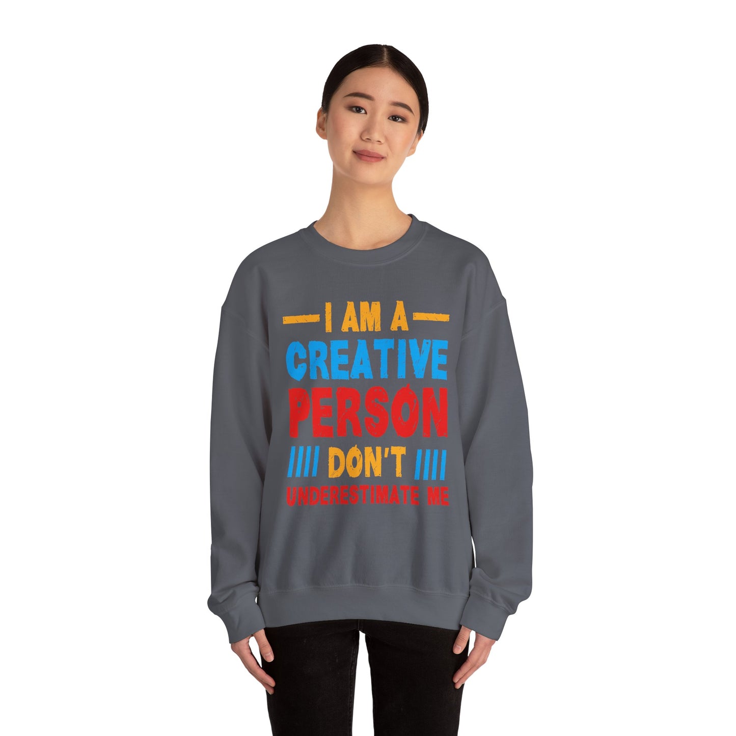 I Am A Creative Person Don't Understimate Me Unisex Heavy Blend™ Crewneck Sweatshirt