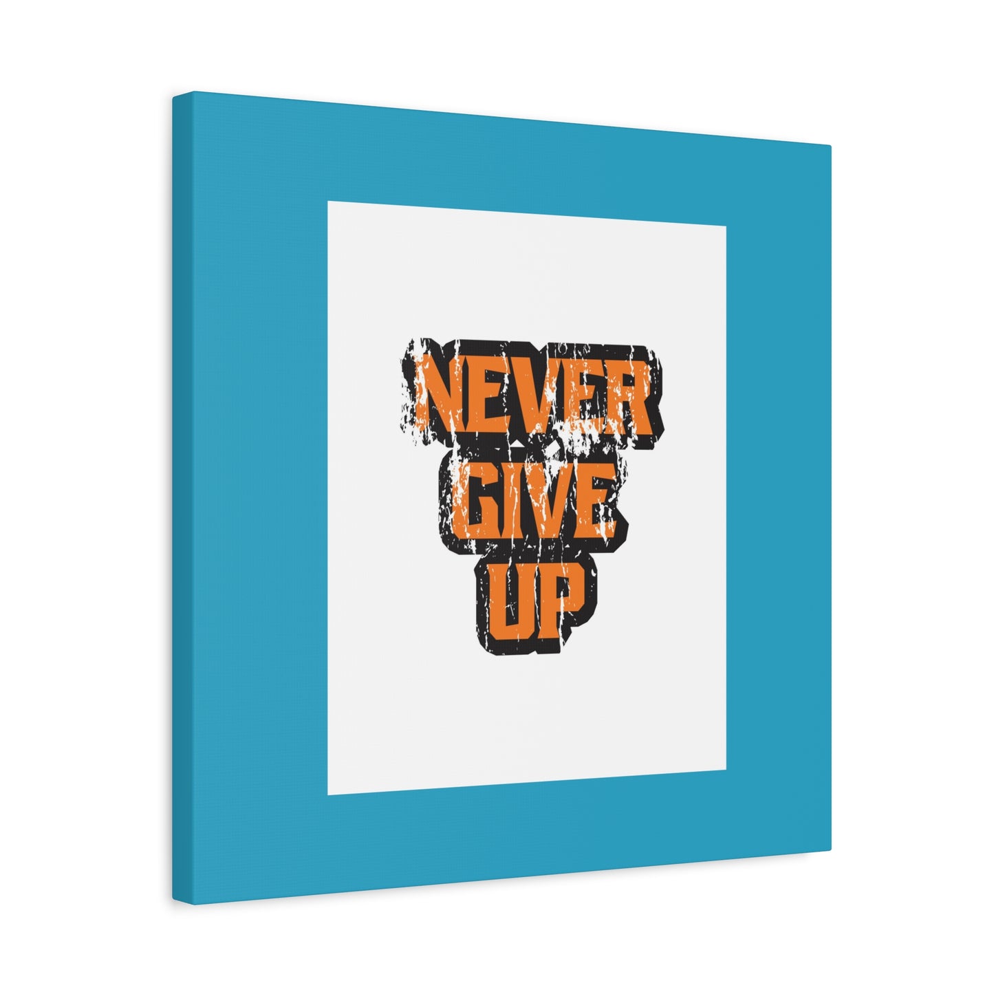 Never Give Up Matte Canvas, Stretched, 1.25"