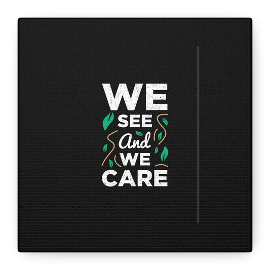 We See And We Care Matte Canvas, Stretched, 1.25"