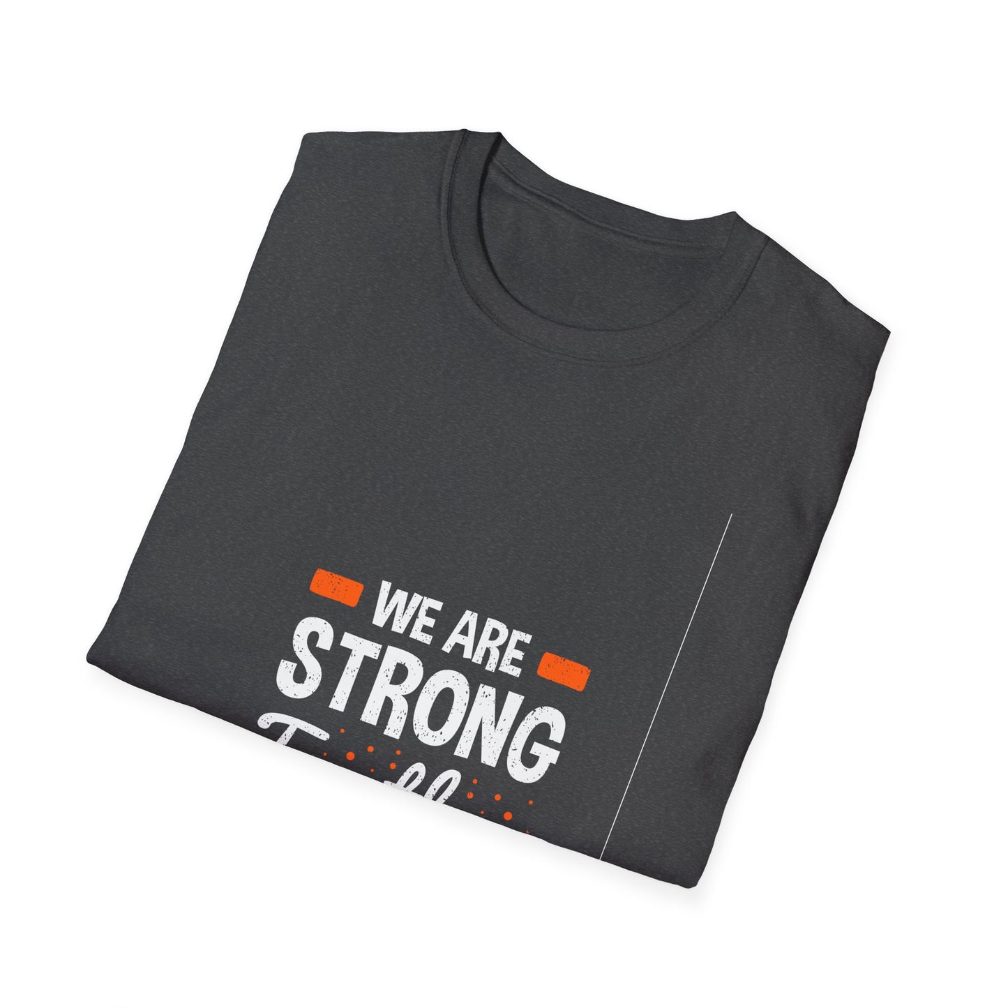We Are Strong Together Unisex Softstyle T-Shirt