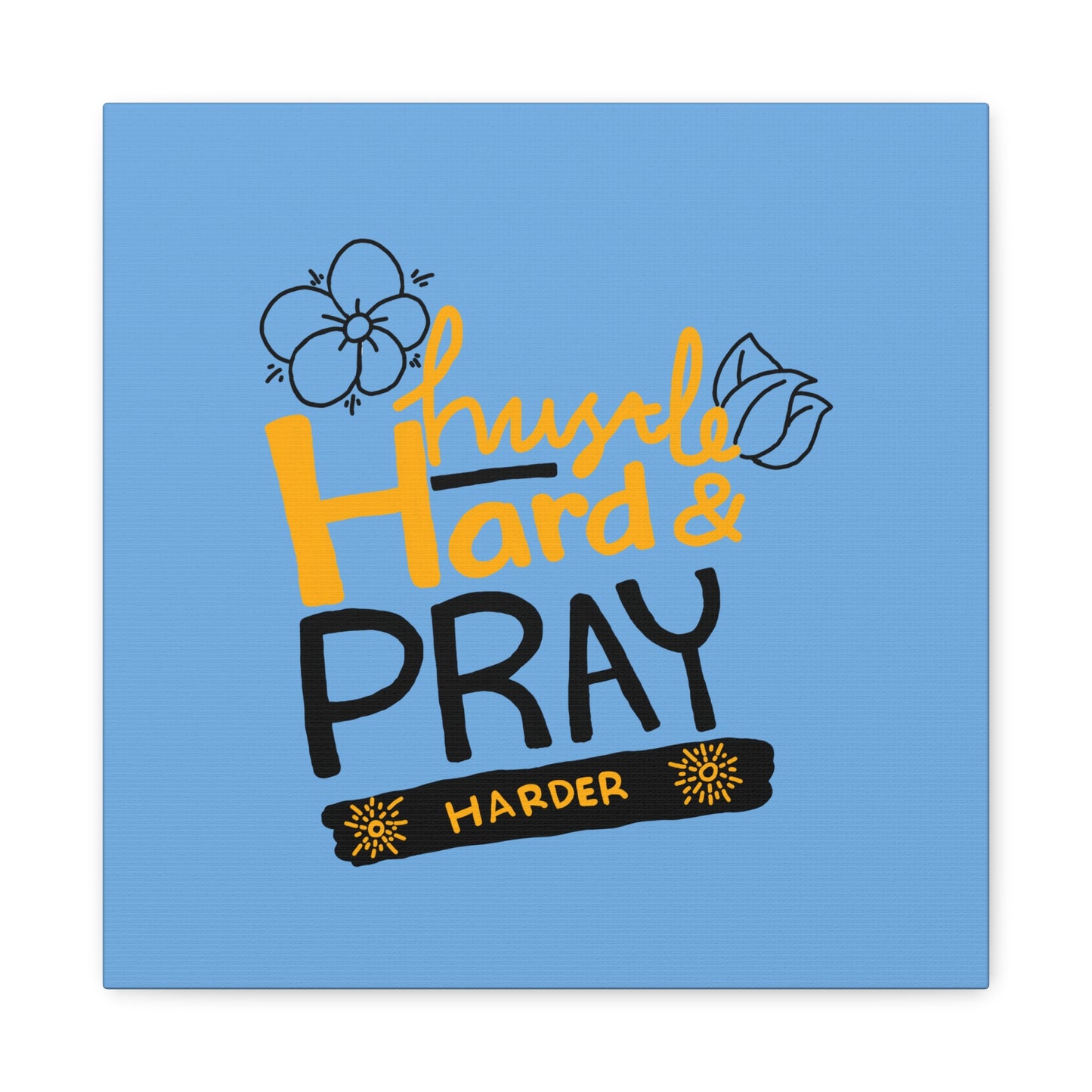 Hustle Hard And Pray Harder Matte Canvas, Stretched, 1.25"