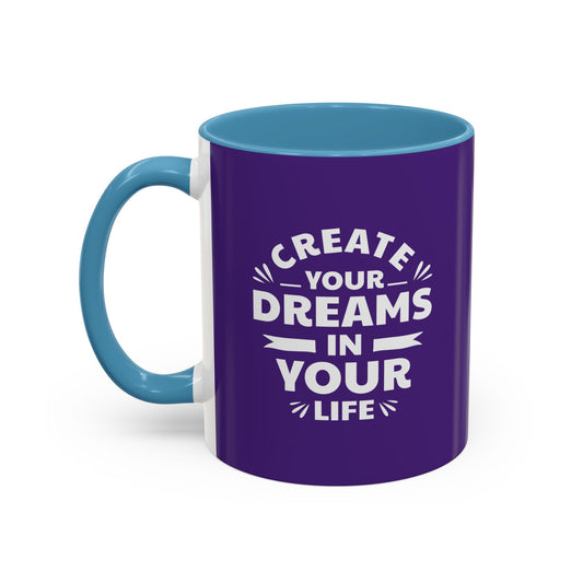 Create Your Dreams In Your Life Accent Coffee Mug (11, 15oz)