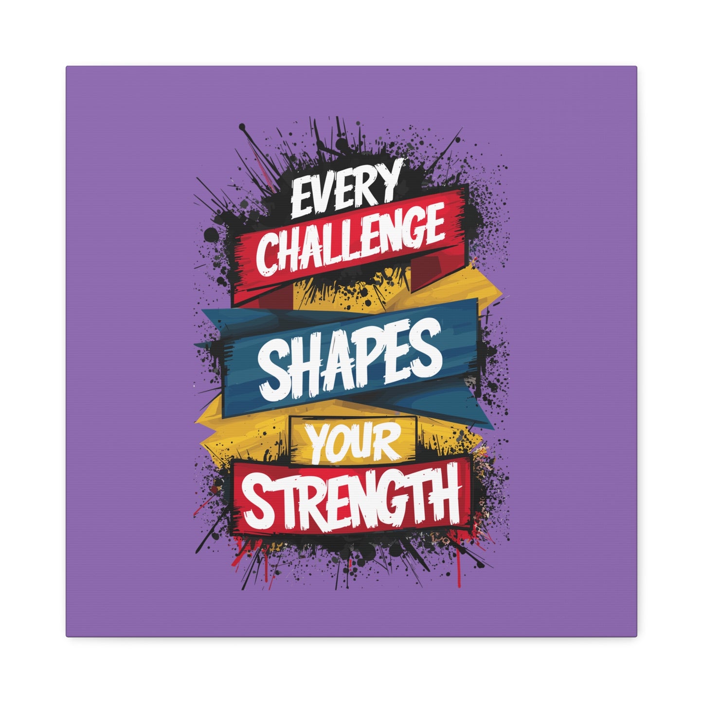 Every Challenge Shapes Your Strength Matte Canvas, Stretched, 1.25"
