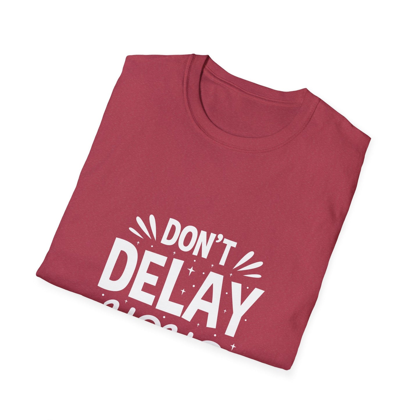 Don' t Delay Your Work Unisex Softstyle T-Shirt