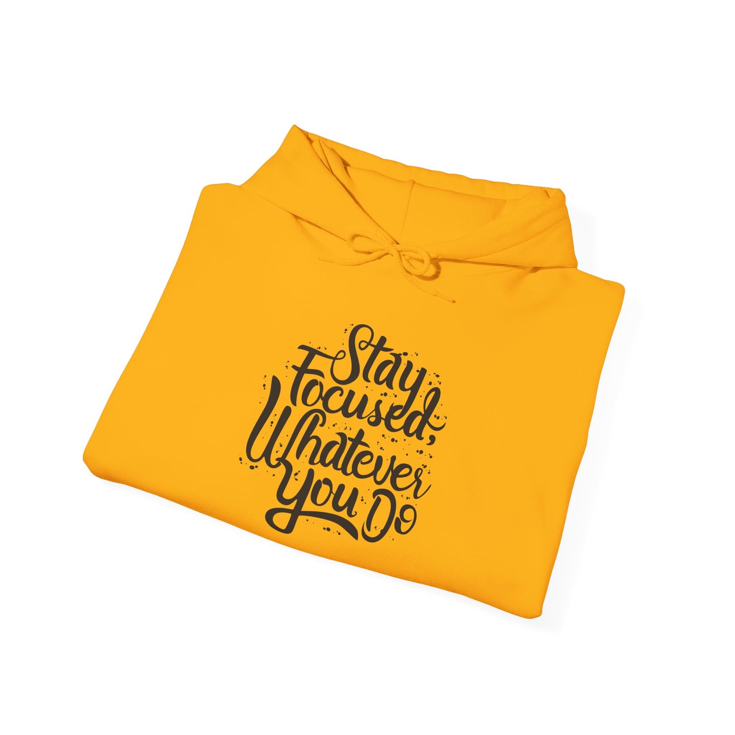 Stay Focuse Whatever You Do Unisex Heavy Blend™ Hooded Sweatshirt