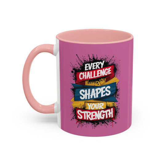 Every Challenge Shapes Your Strength Accent Coffee Mug (11, 15oz)