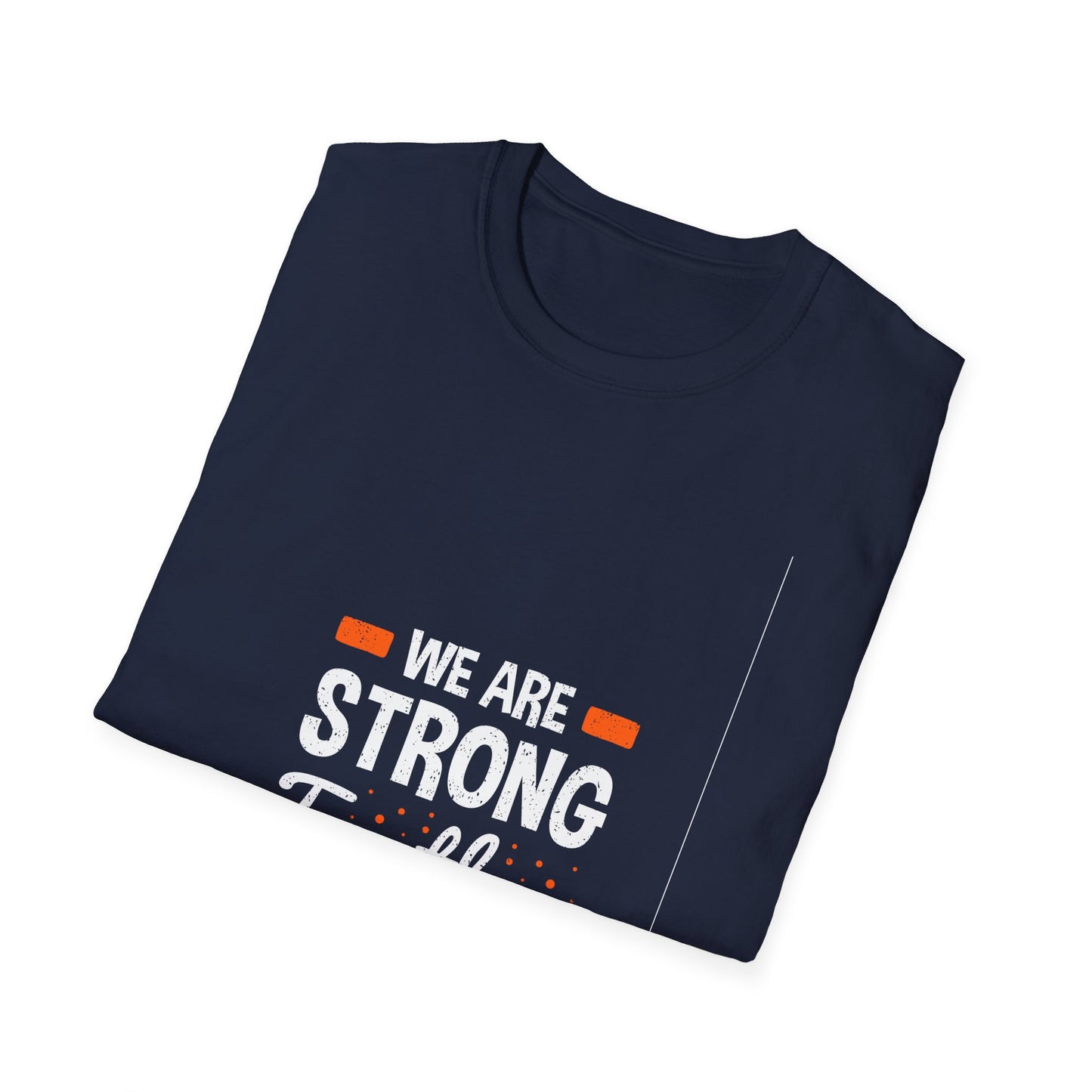 We Are Strong Together Unisex Softstyle T-Shirt