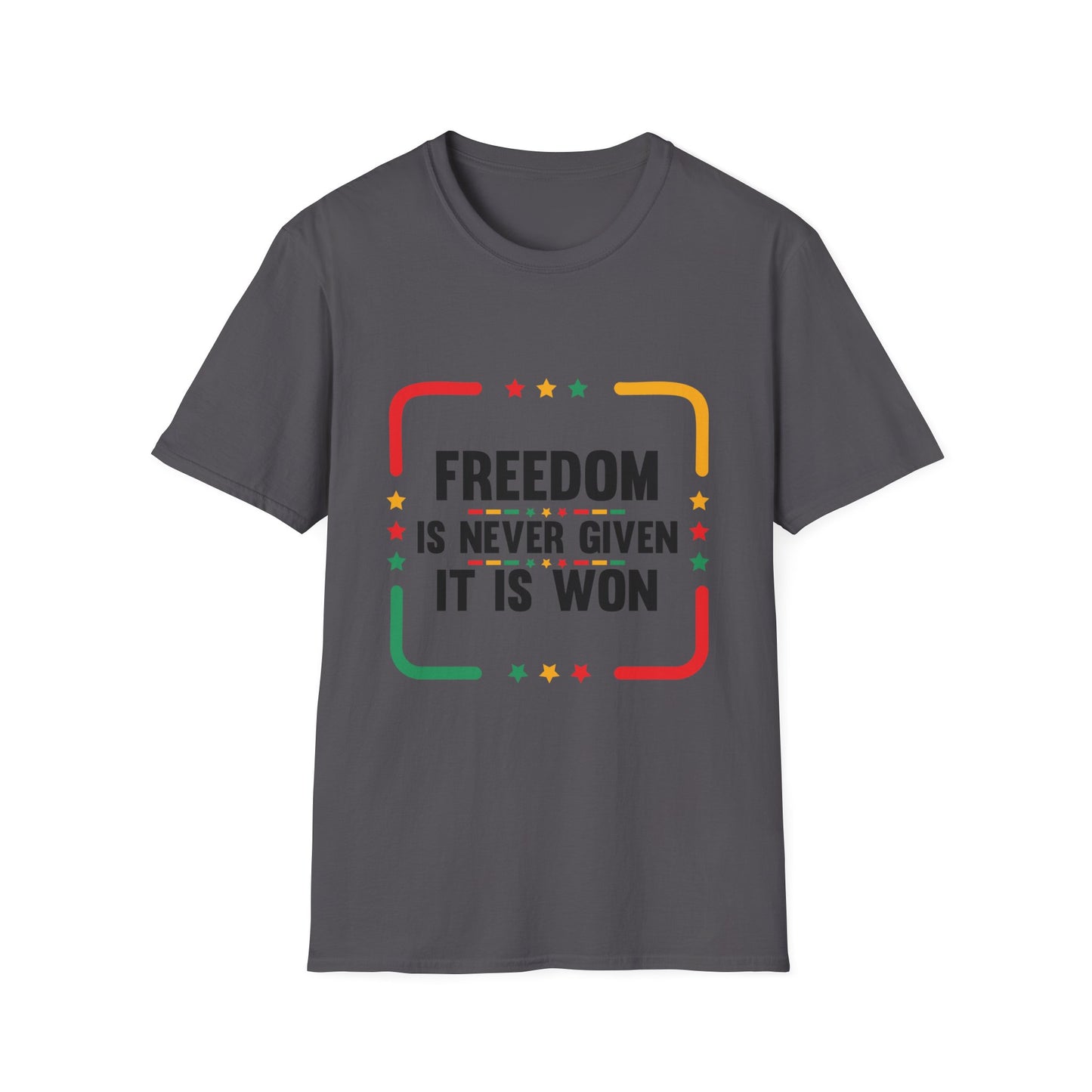 Freedom Is Never Given It Is Won Unisex Softstyle T-Shirt