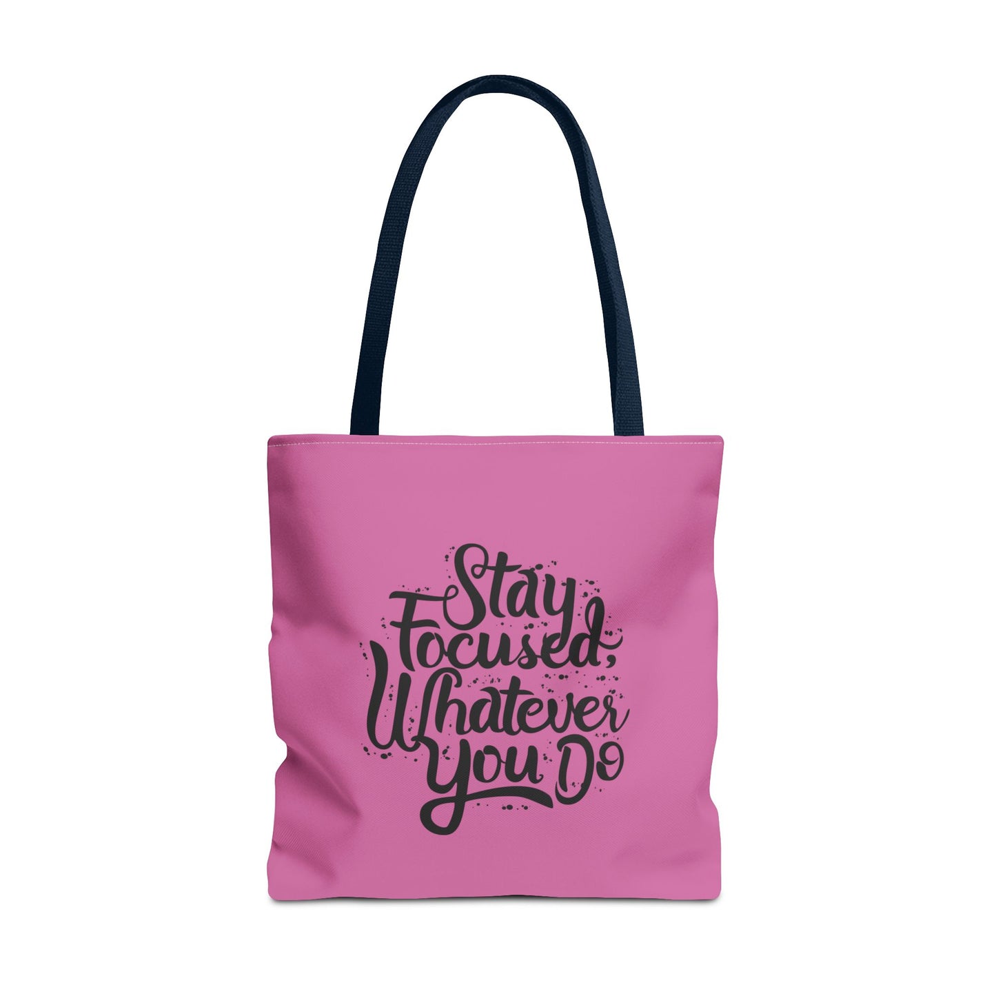 Stay Focused Whatever You Do Tote Bag (AOP)