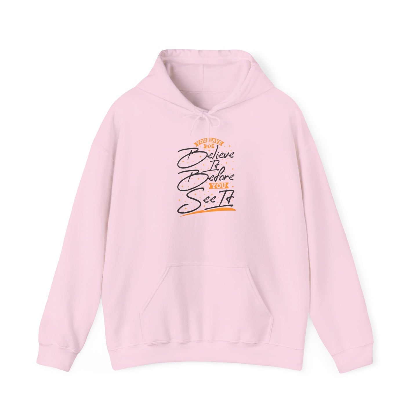 You Have To Believe It Before You See It Unisex Heavy Blend™ Hooded Sweatshirt