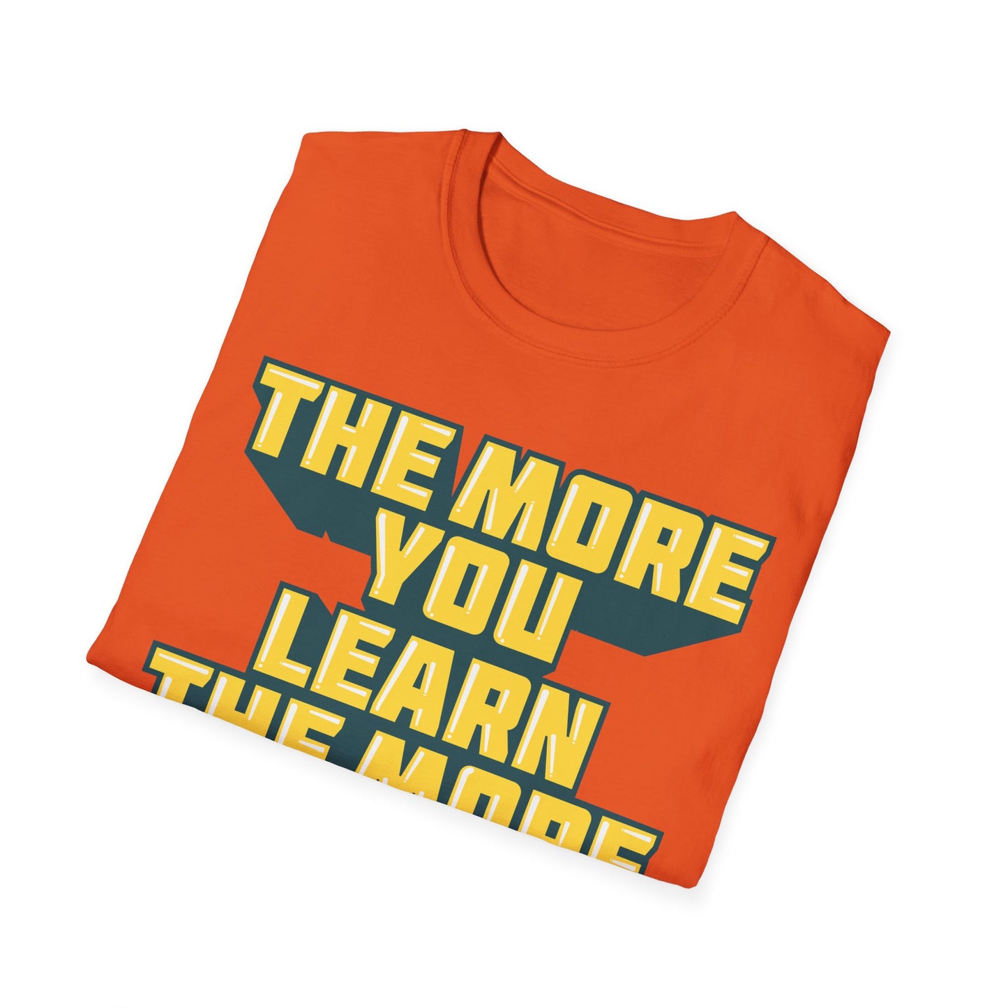 The More You Learn The More You Earn Unisex Softstyle T-Shirt