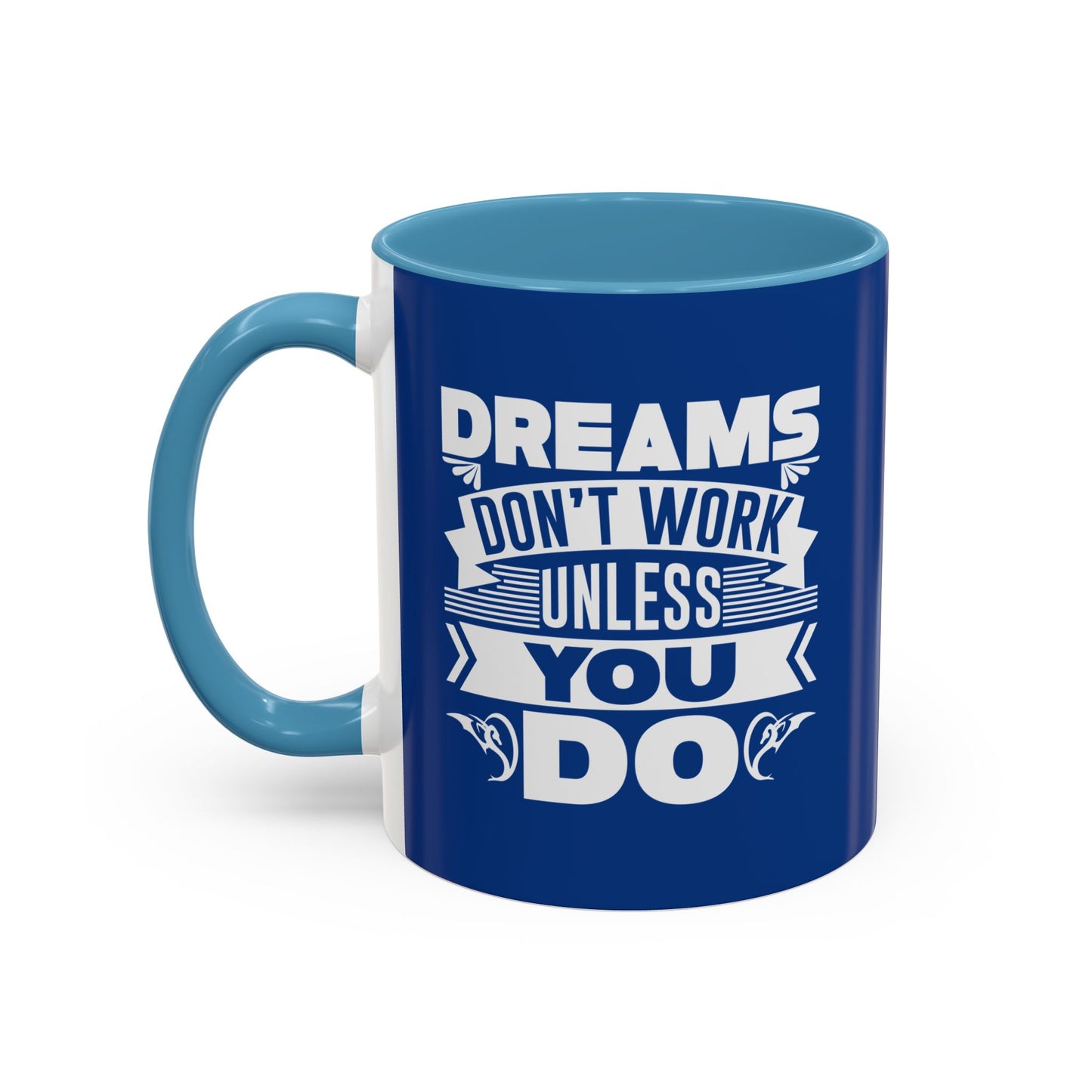 Dreams Don't Work Unless You Do Accent Coffee Mug (11, 15oz)