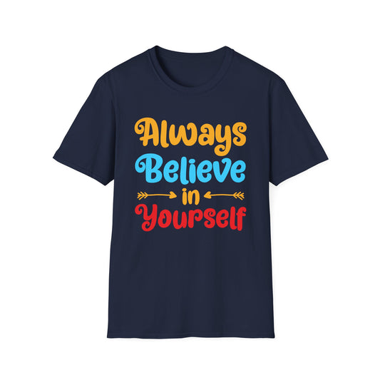 Always Believe in Yourself Unisex Softstyle T-Shirt