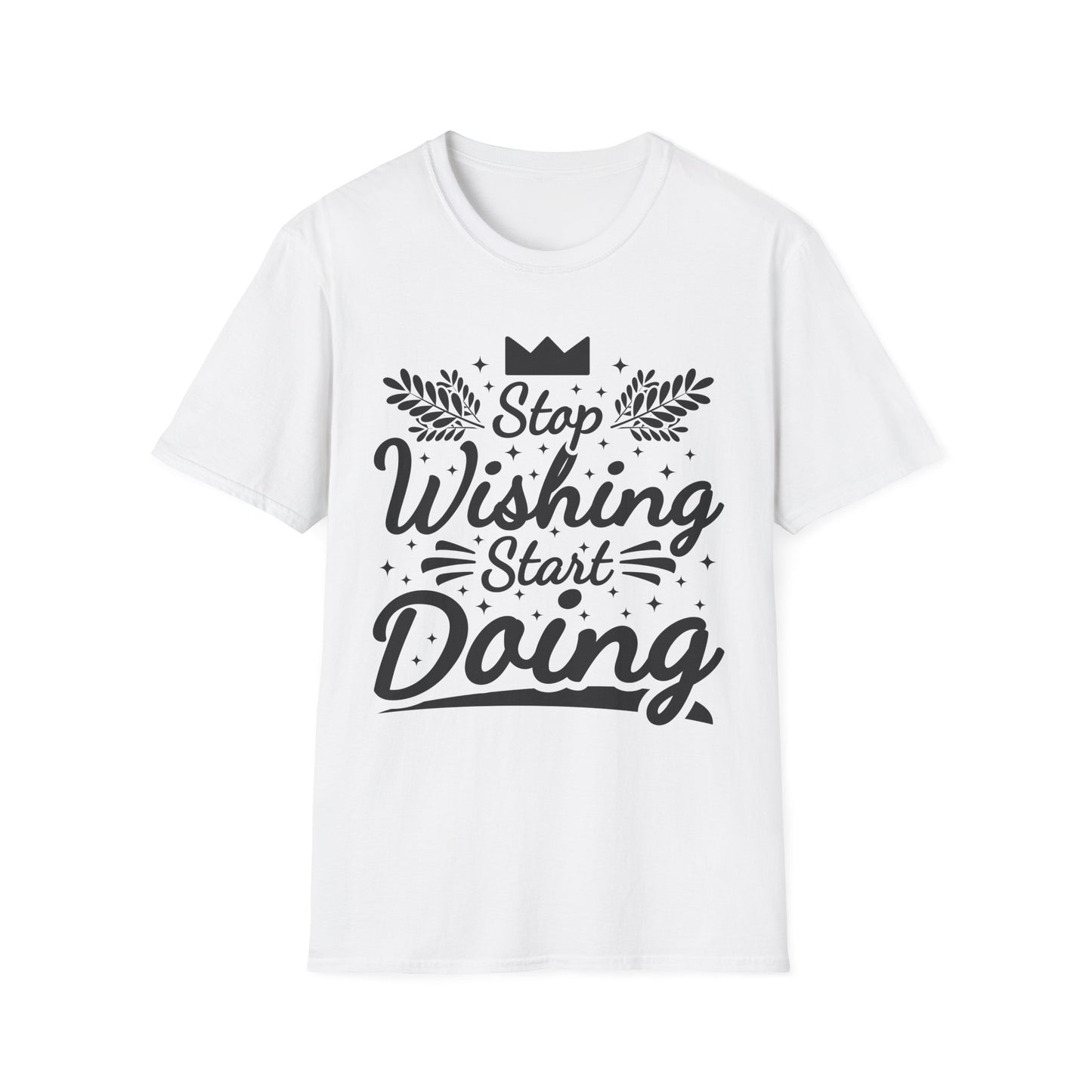 Stop Wishing Start Daing Unisex Softstyle T-Shirt