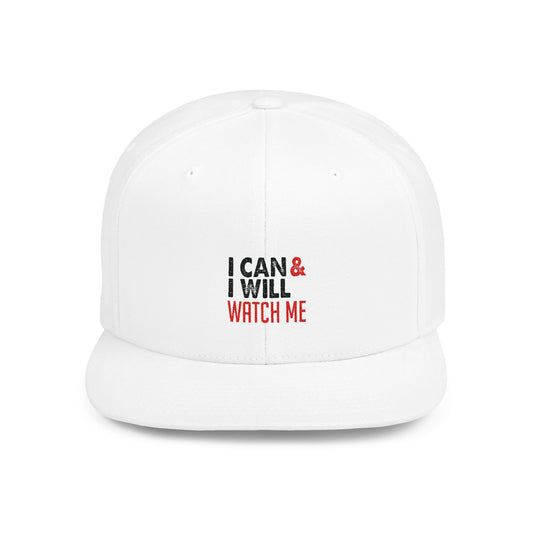 I Can & I Will Watch Me Flat Bill Snapback