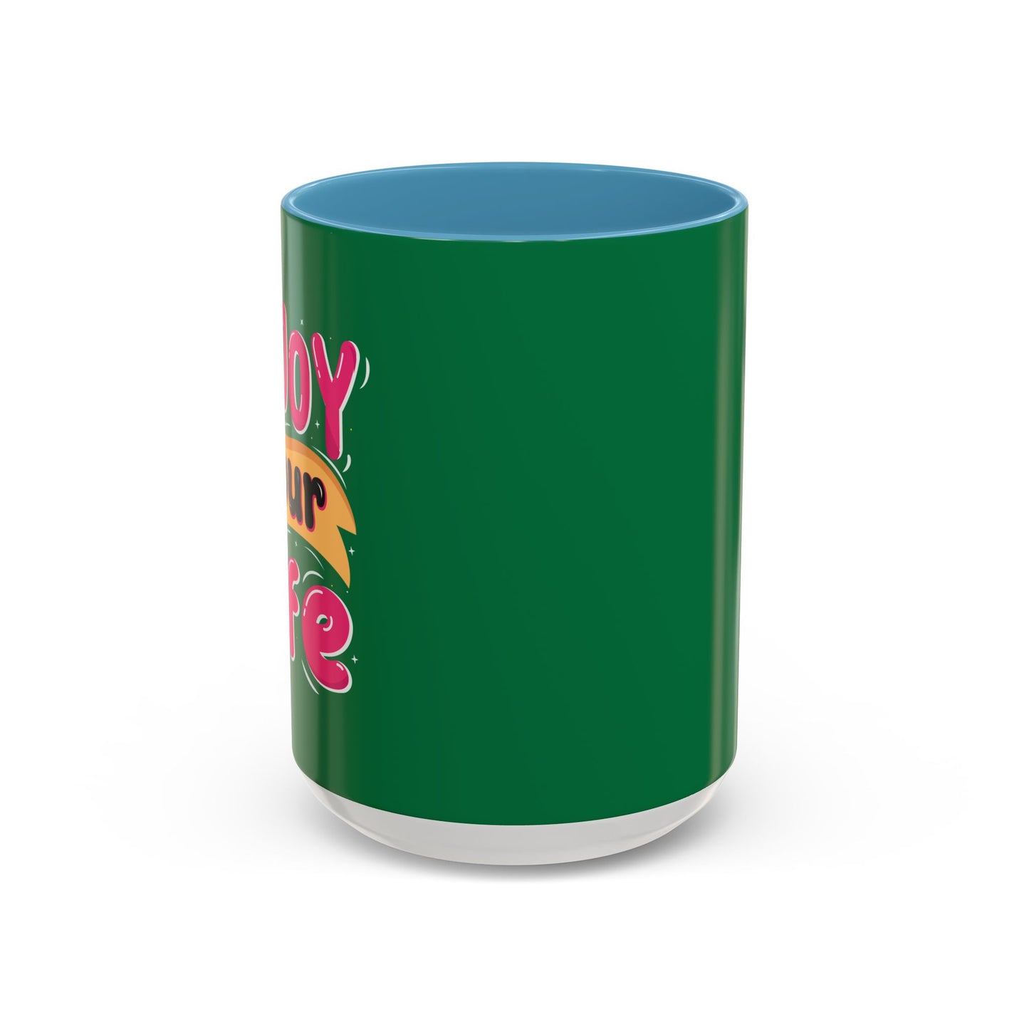 Enjoy Your Life Accent Coffee Mug (11, 15oz)