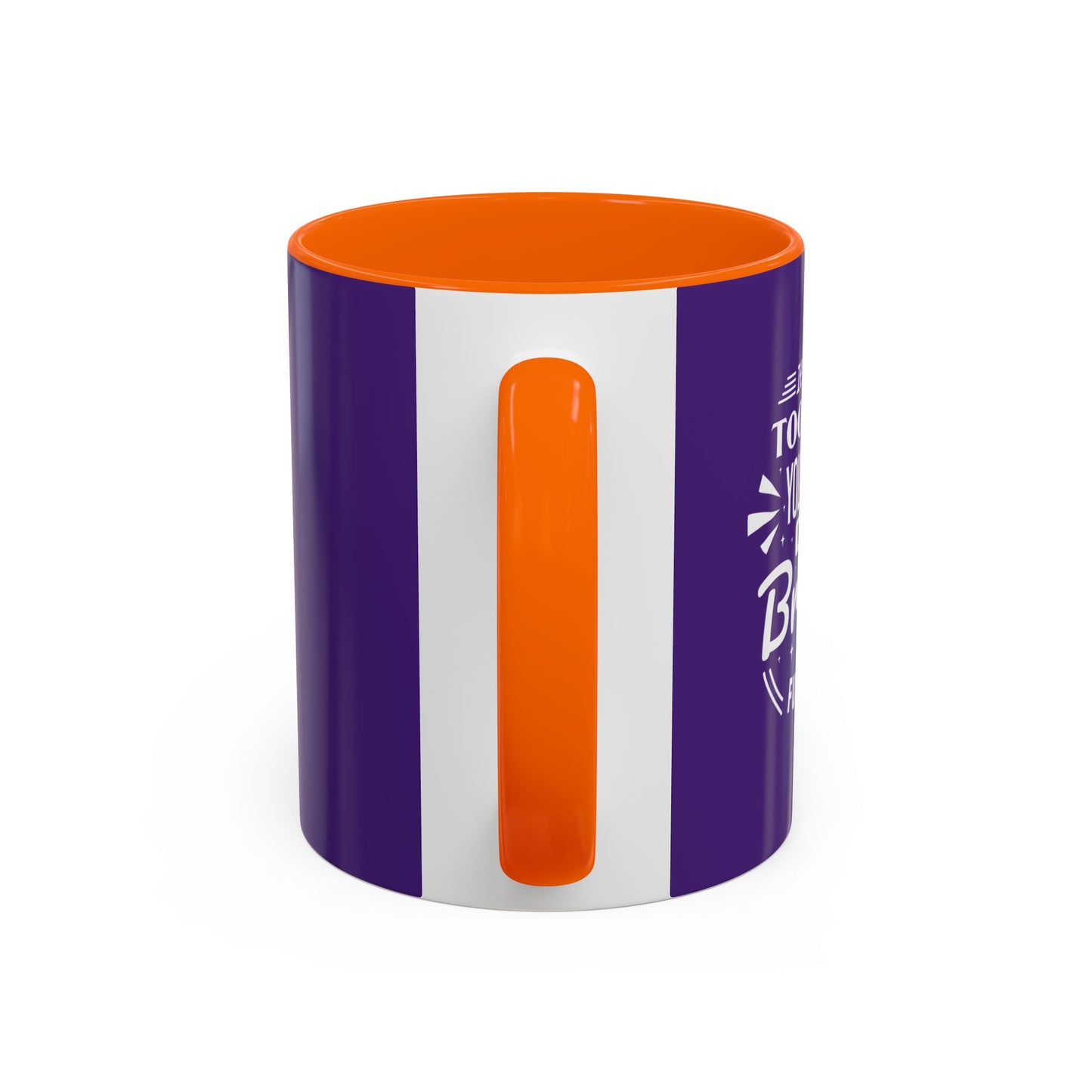 It's Not Too Late You Still Have A Bright Future Accent Coffee Mug (11, 15oz)