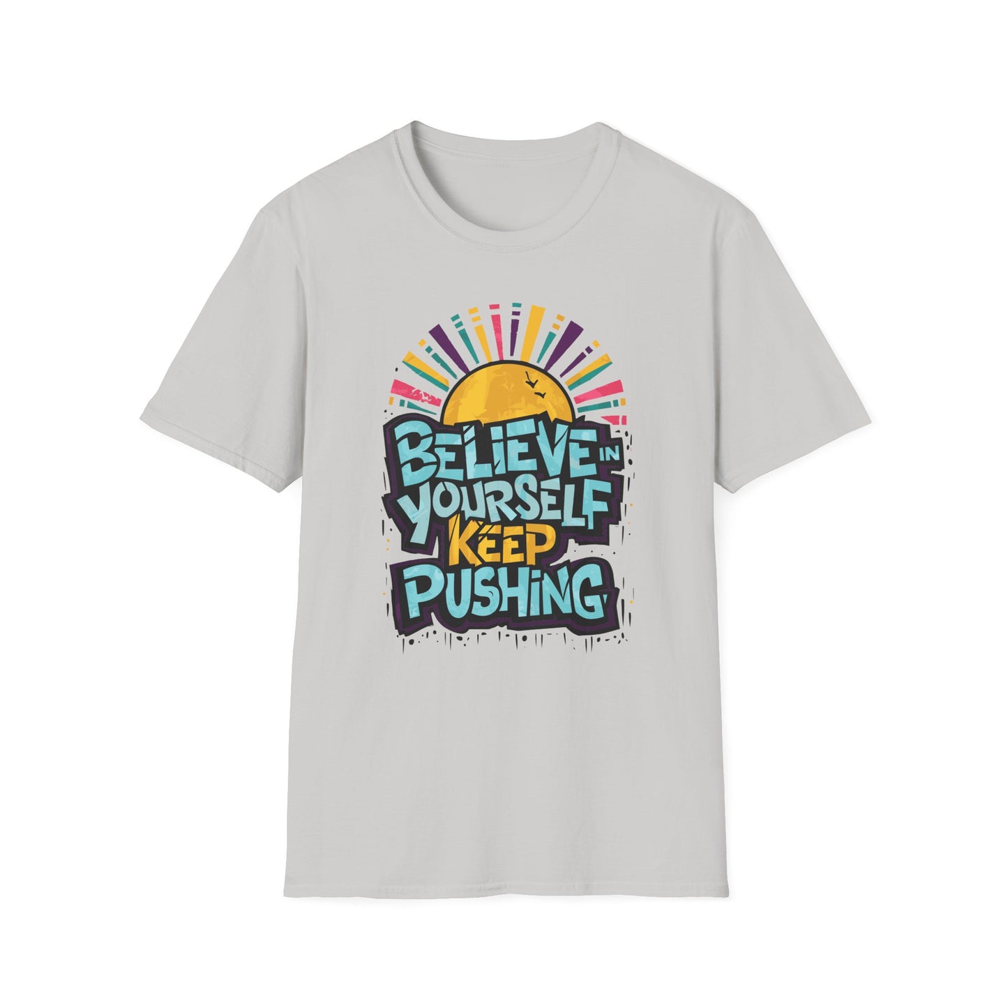 Believe In Yourself Keep Pushing Unisex Softstyle T-Shirt